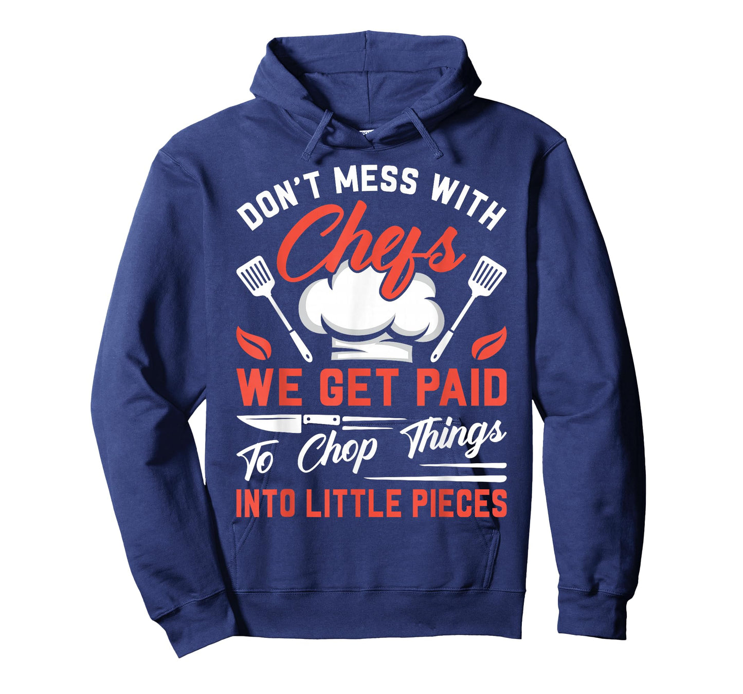 Don't Mess With Chefs We Get Paid To Chop Things Into - Cook T-Shirt
