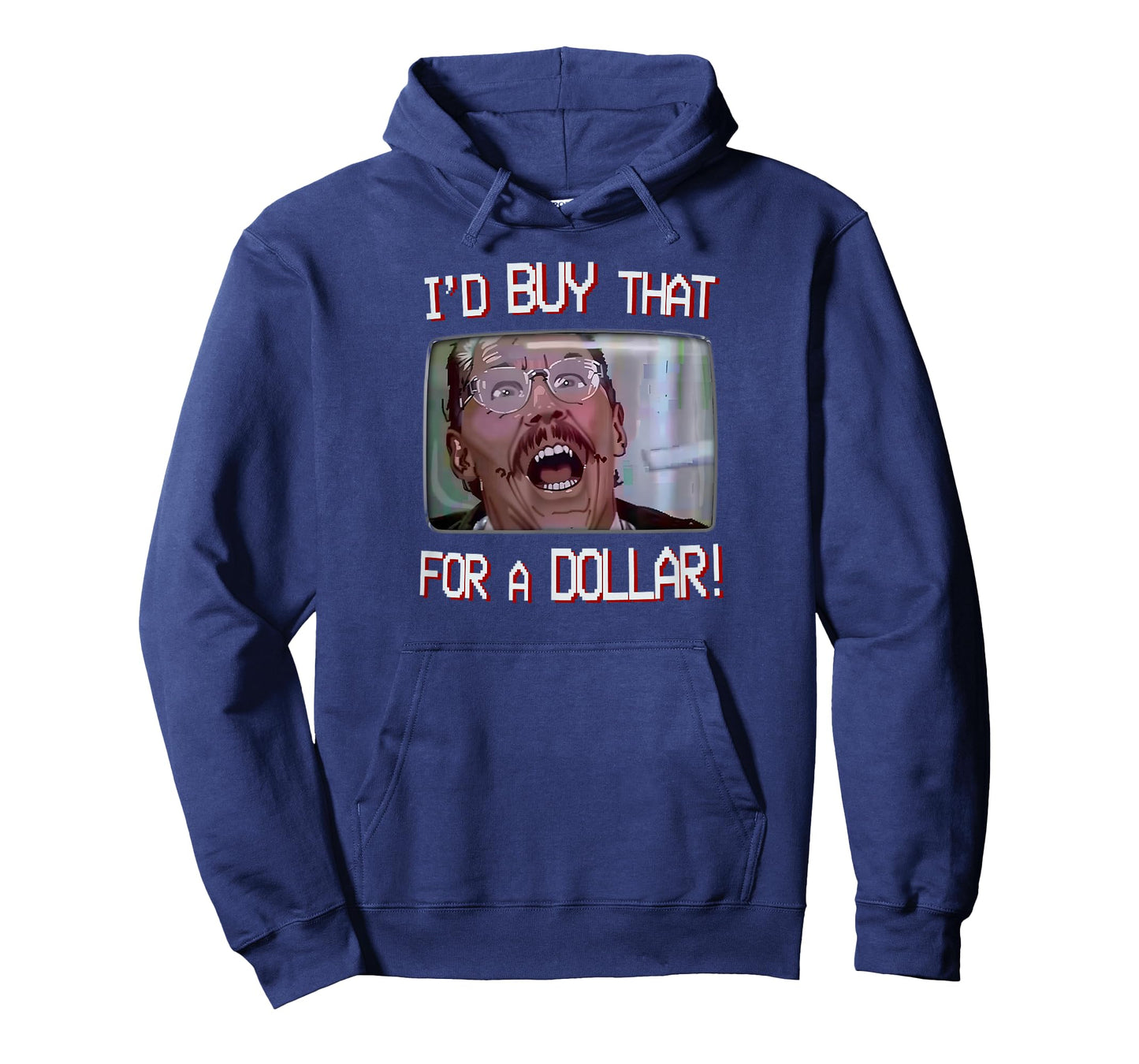 I’D BUY THAT FOR A DOLLAR! T-Shirt