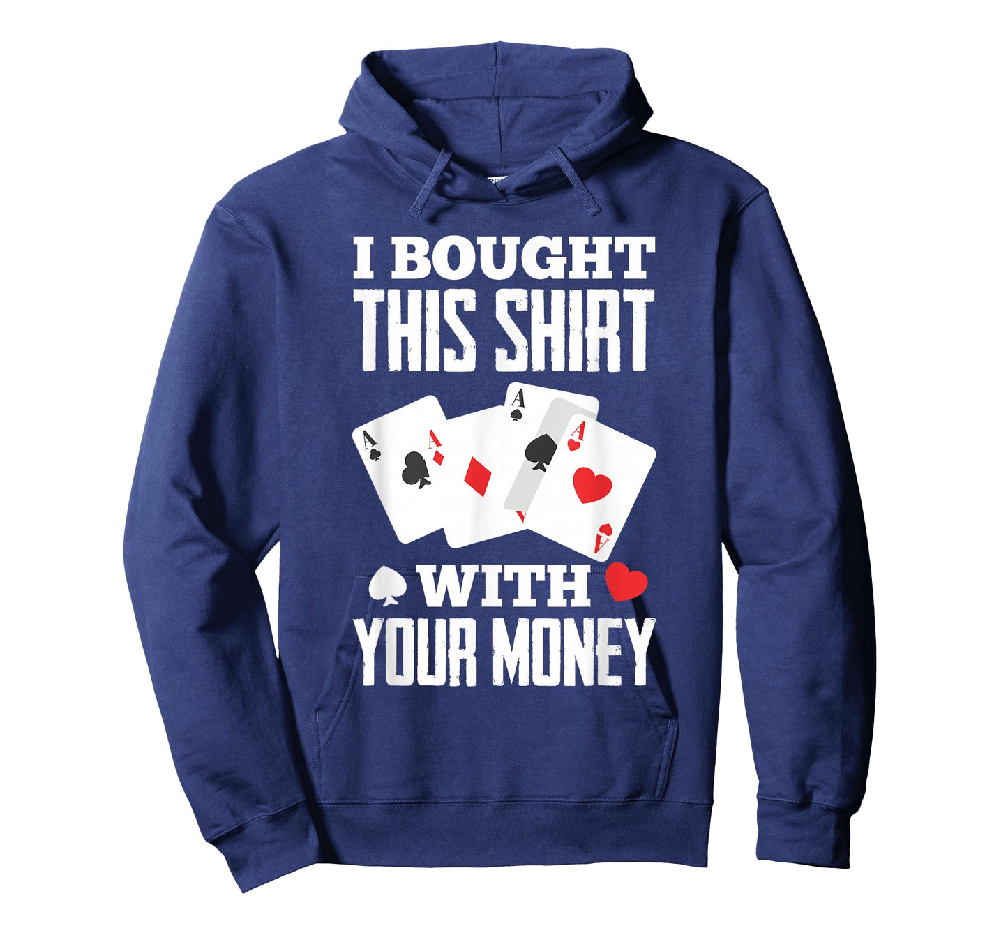 I Bought This With Your Money Funny Poker T-Shirt