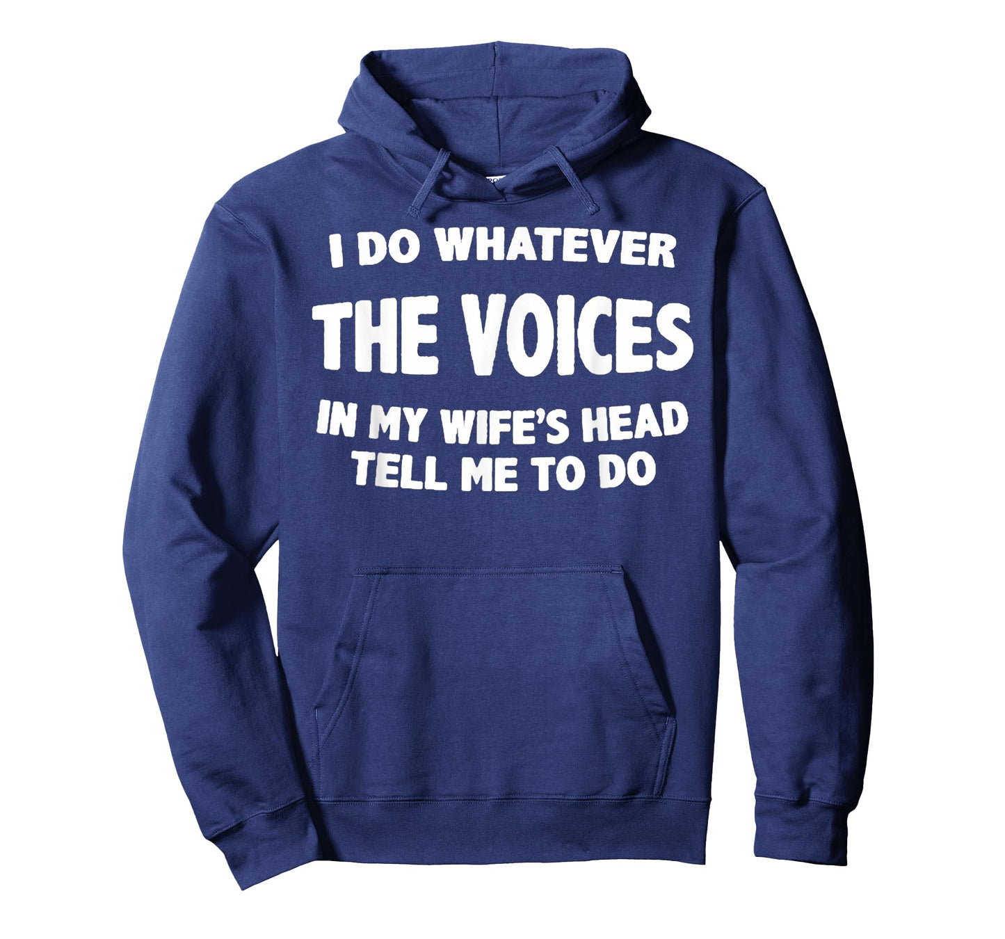 I Do Whatever Voices In My Wifes Head Tell Me To Do T-Shirt