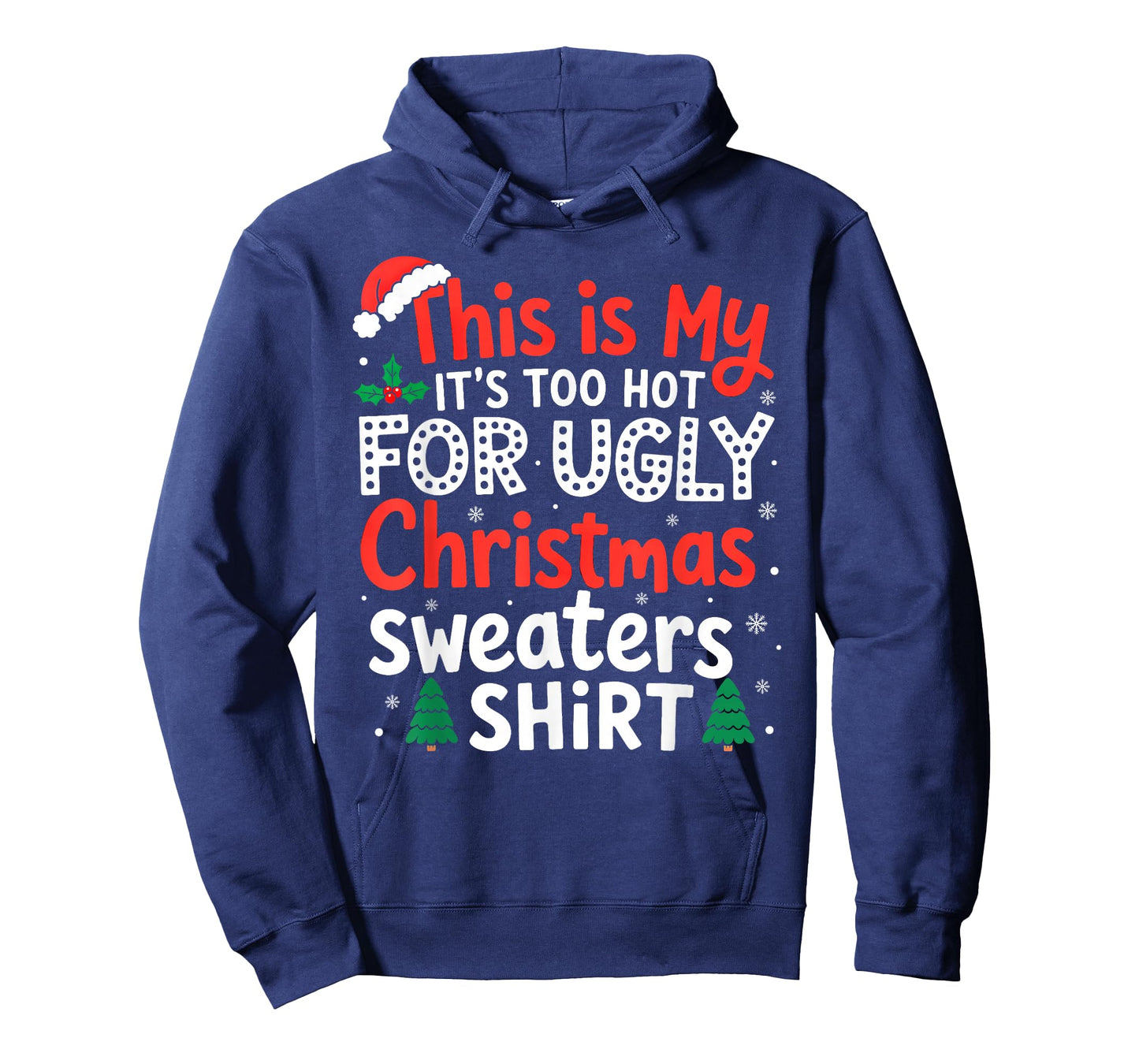 It's Too Hot for Ugly Christmas Sweaters Family Xmas Pajamas T-Shirt