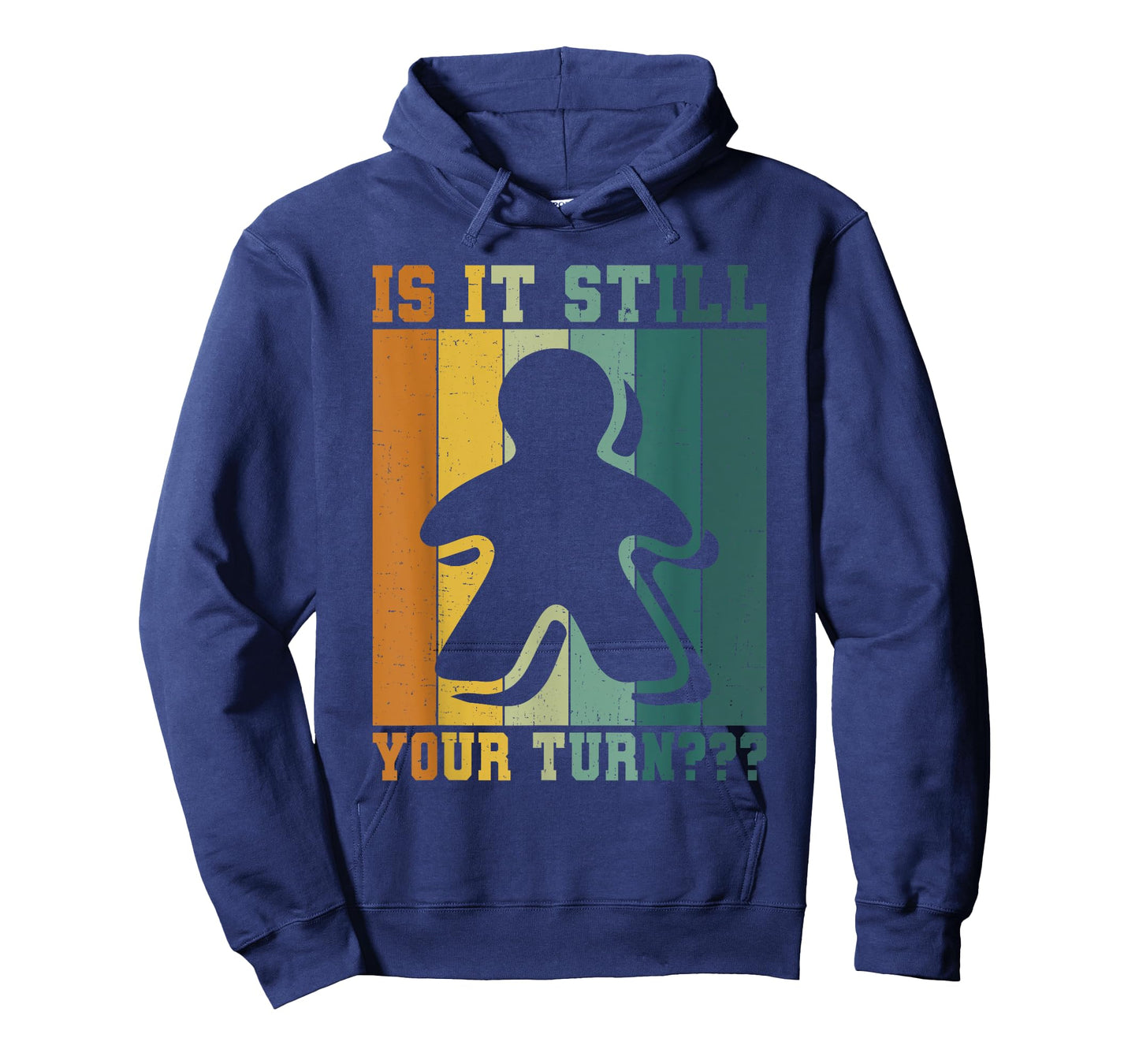 Board Game Addict Is It Still Your Turn Funny T-Shirt