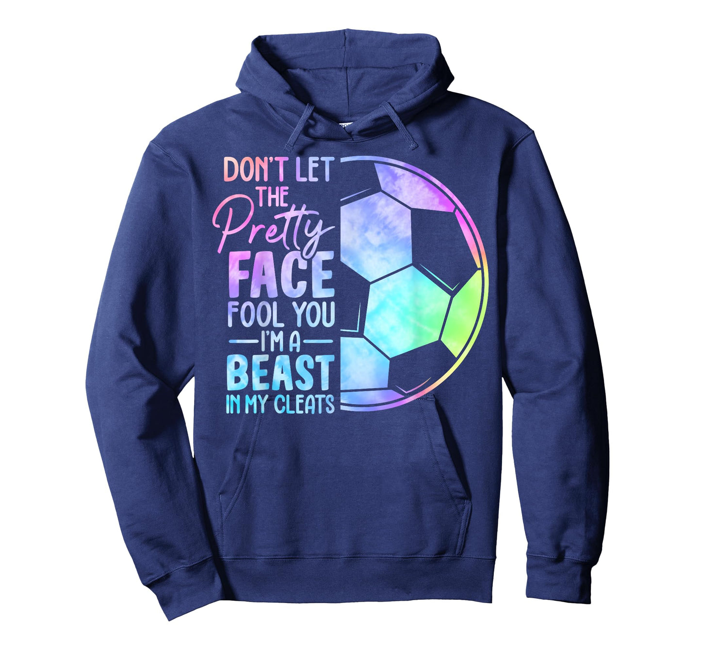 Don't Let The Pretty Face Fool You I'm A Beast In My Cleats T-Shirt