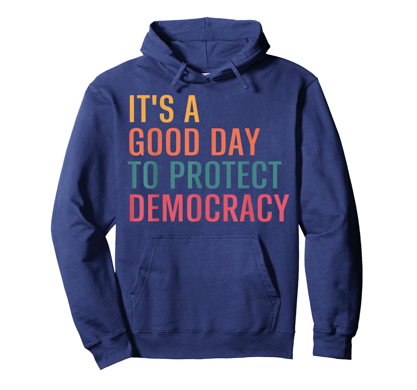 It’s A Good Day To Protect Democracy Funny Political T-Shirt