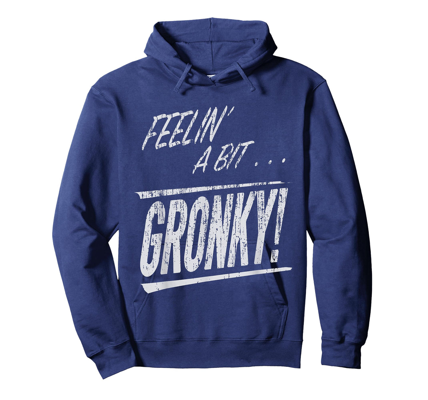 Feelin a Bit Gronky T-Shirt