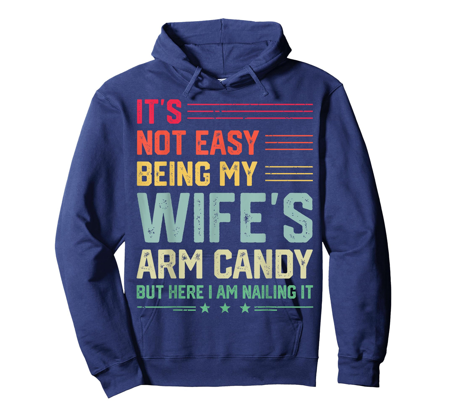 It's Not Easy Being My Wife's Arm Candy Funny Husband Mens T-Shirt