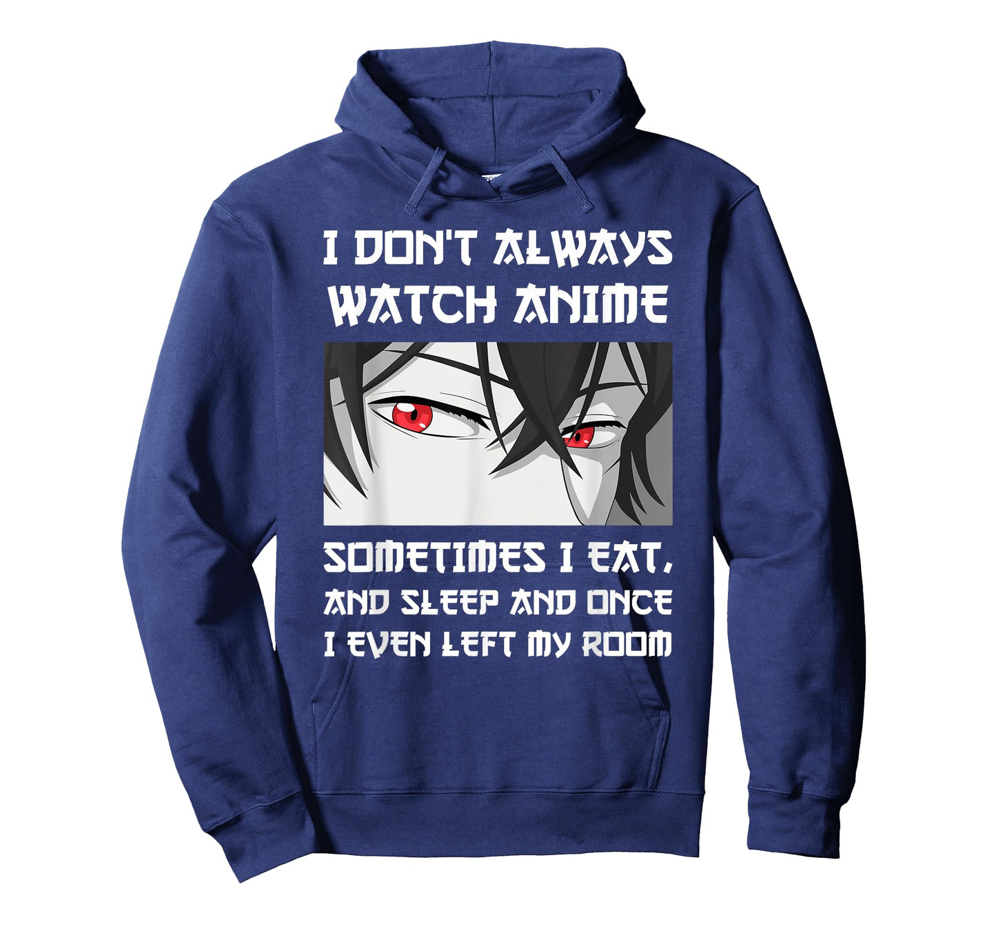 I DON'T ALWAYS WATCH ANIME SOMETIMES I EAT AND SLEEP Otaku T-Shirt