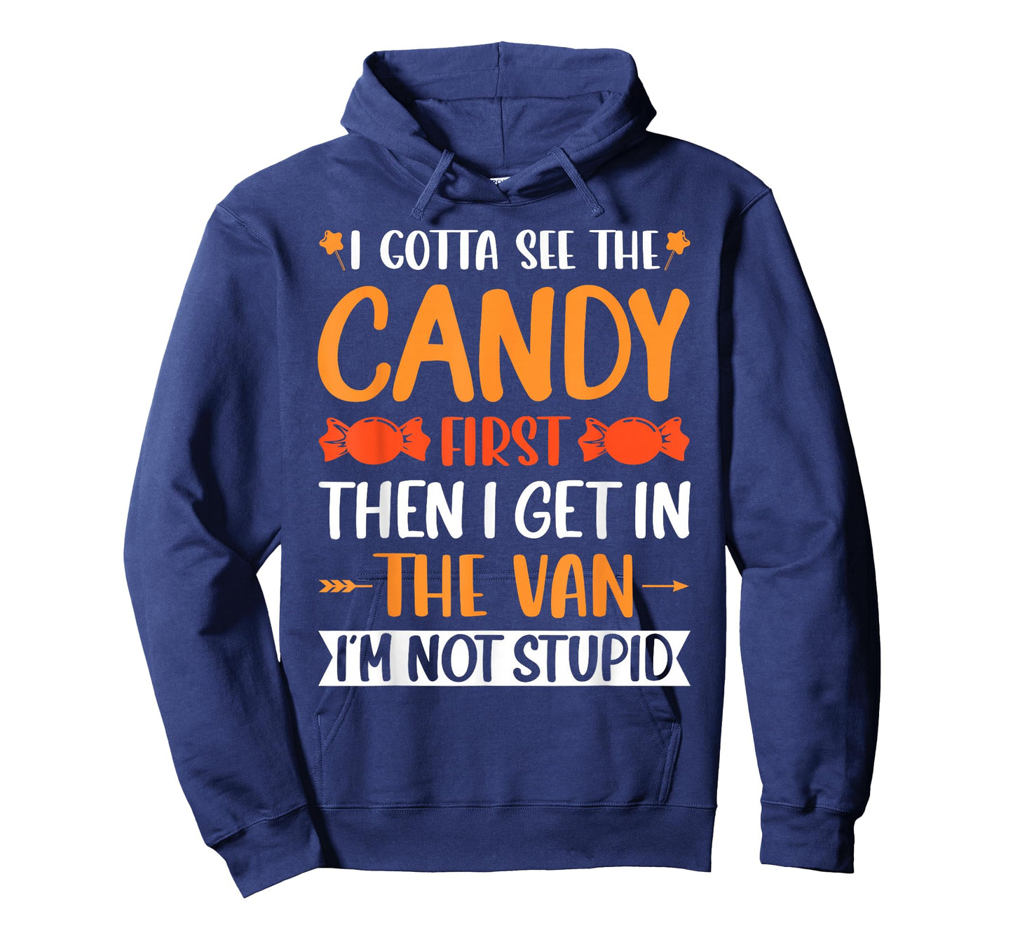 I Gotta See The Candy First. I'm Not Stupid Creepy Adult T-Shirt