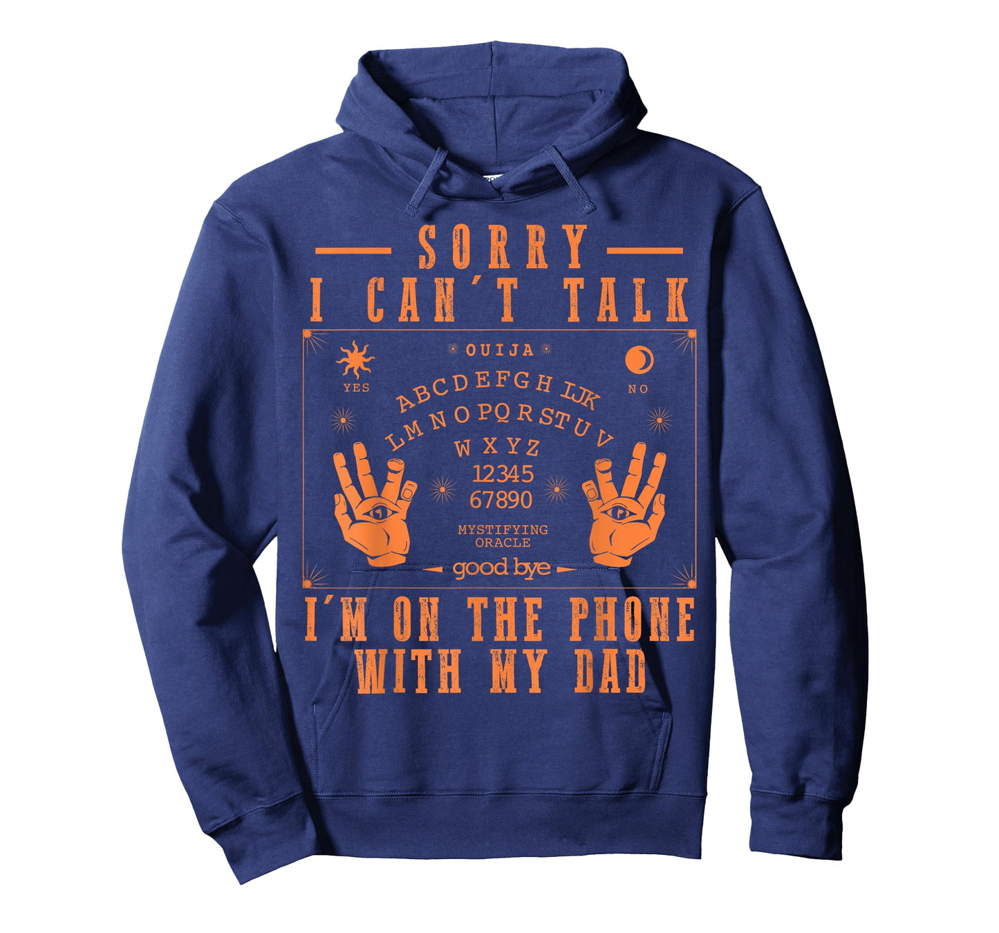 Sorry I Can’t Talk I’m On The Phone with My Dad Ouija Board T-Shirt