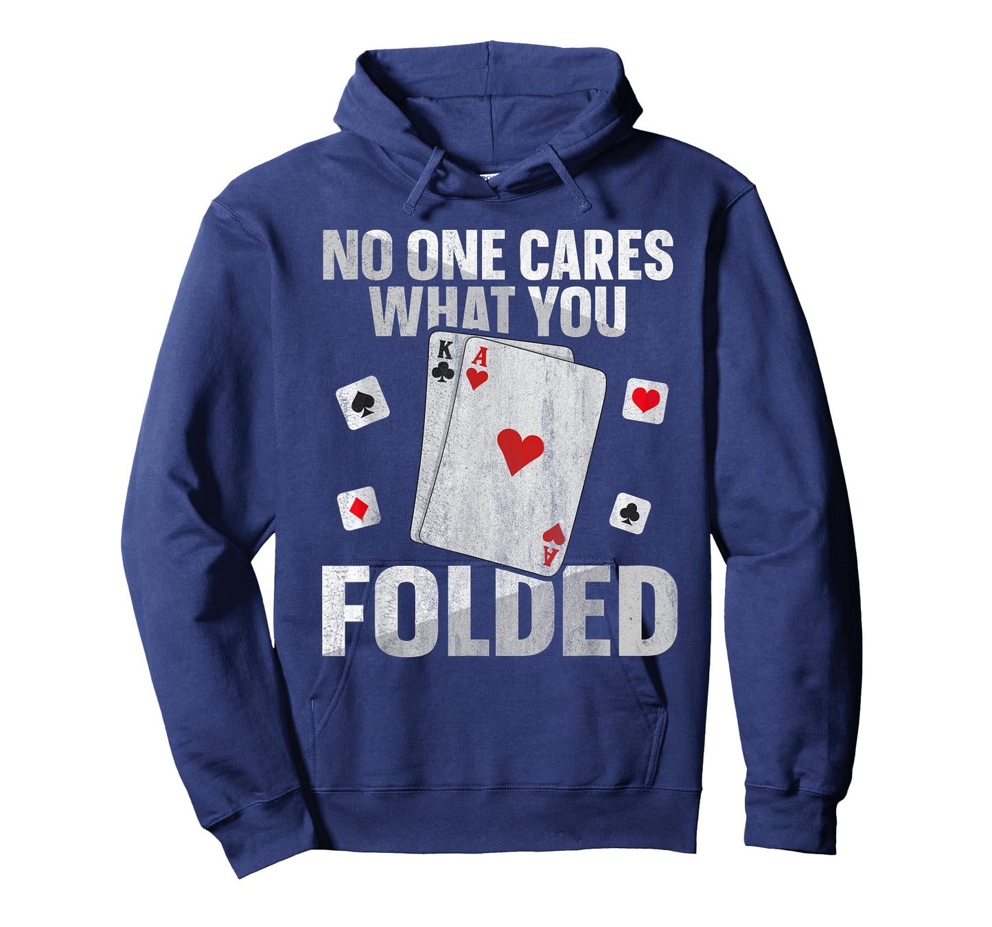 No one cares what you folded Quote for a Poker expert T-Shirt