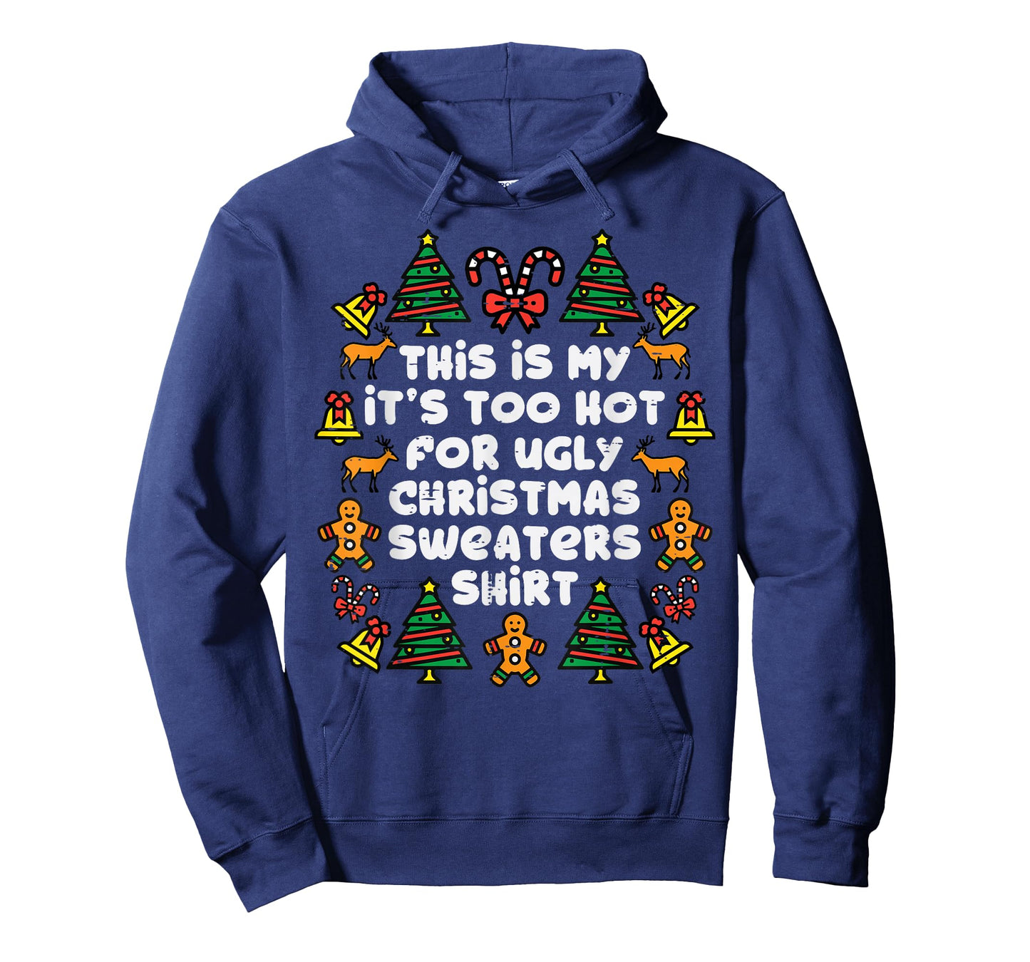 Too Hot Ugly Christmas Sweaters Funny Xmas Men Women Family T-Shirt
