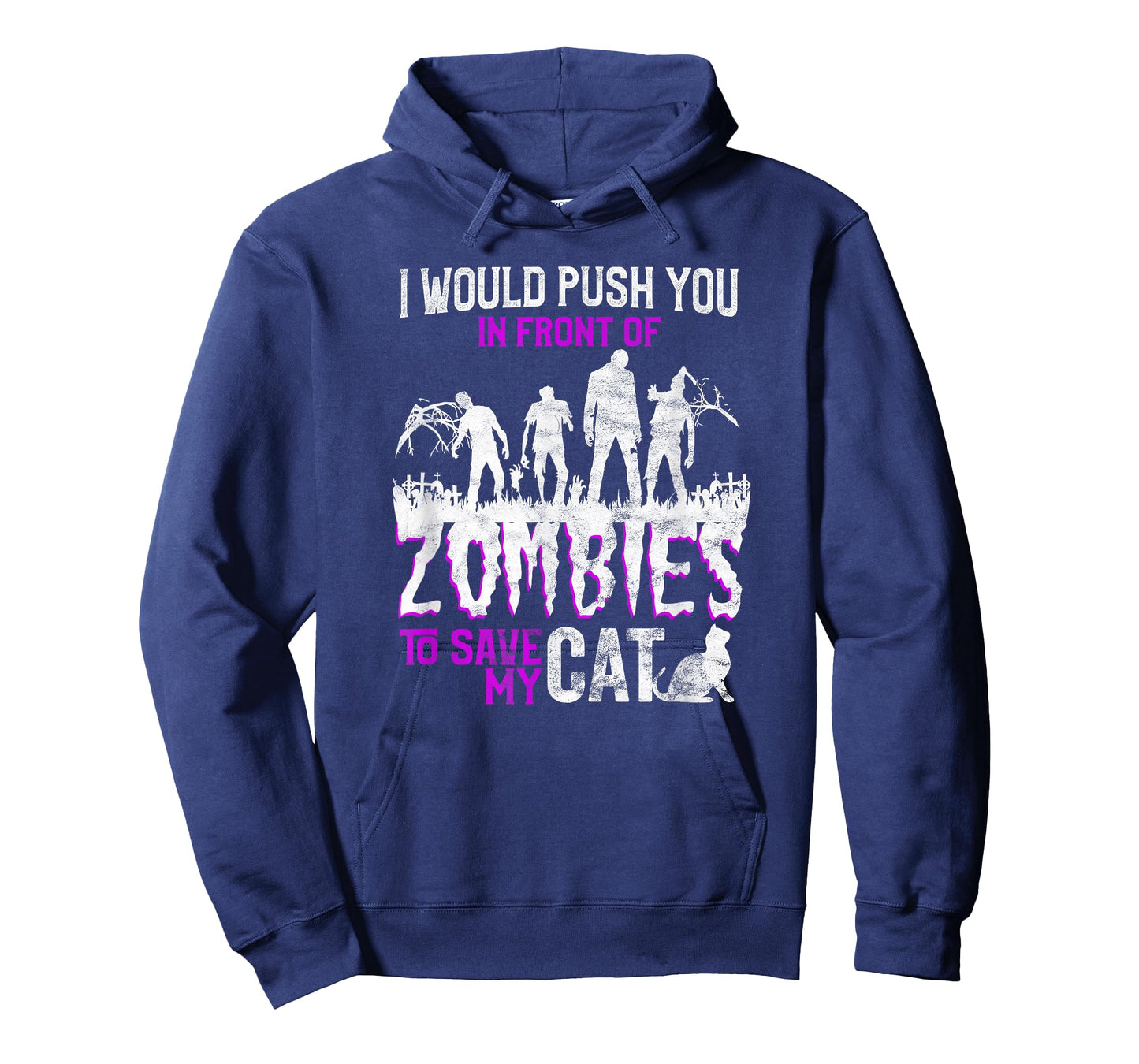I Would Push You In Front Of Zombies To Save My Cat Men Women Kids T-Shirt