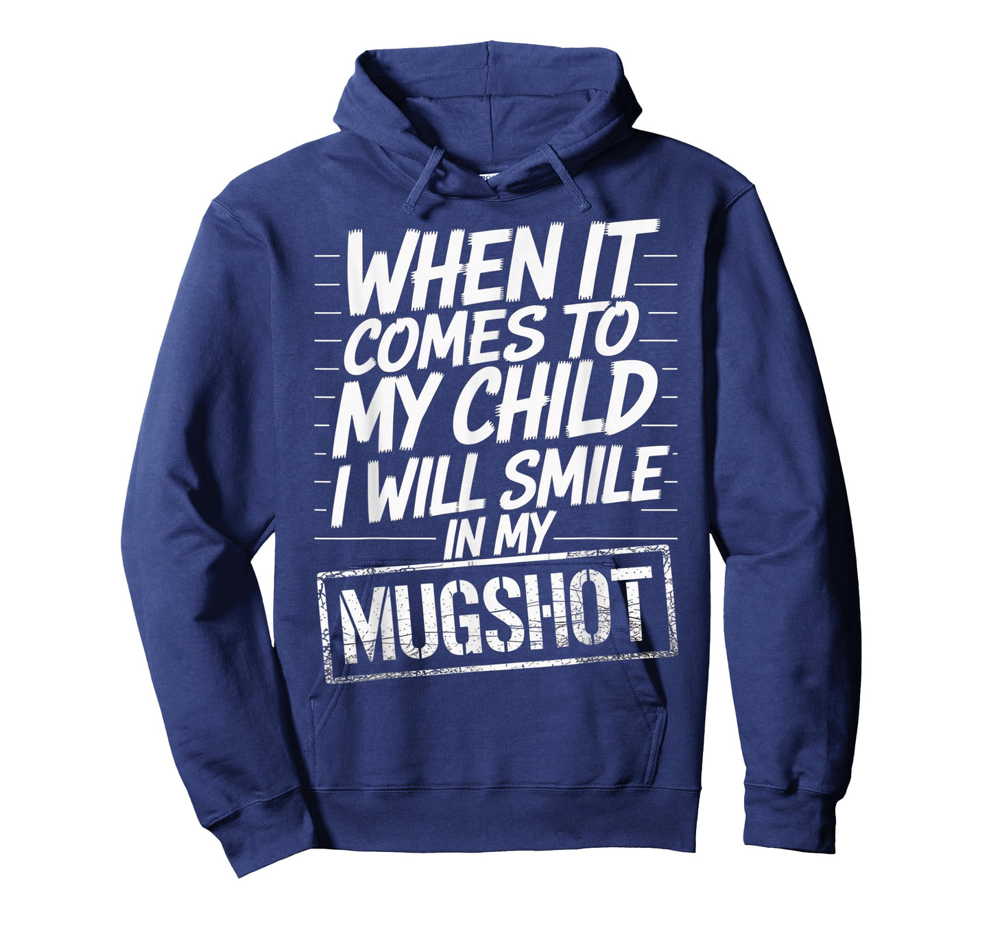 When It Comes to My Child I Will Smile in My Mugshot T-Shirt