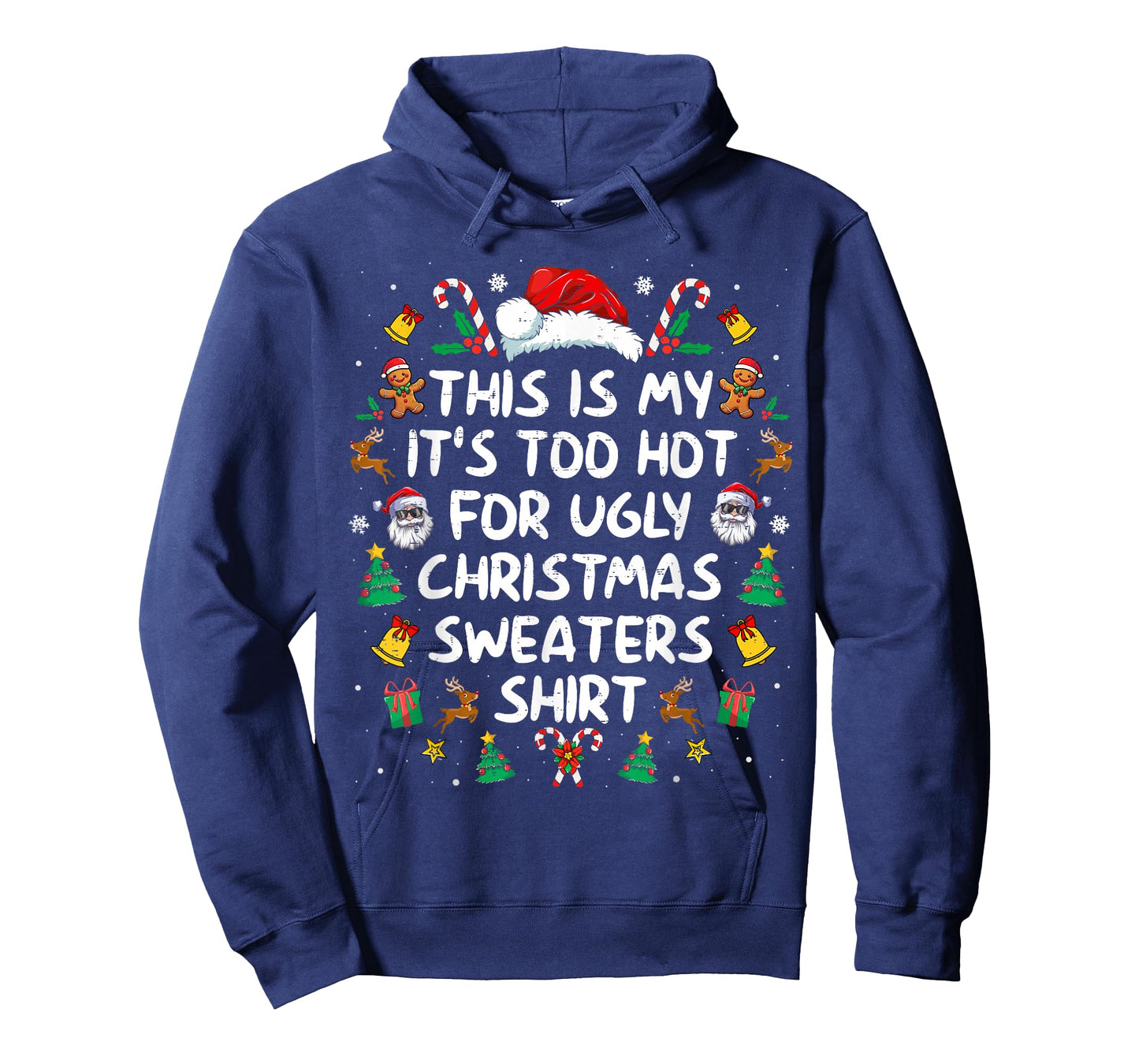 Its Too Hot for Ugly Christmas Sweaters Funny Xmas PJs Men T-Shirt