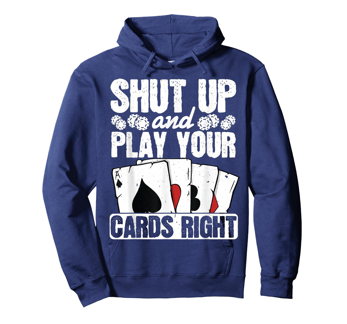 Shut Up And Play Your Cards Right Funny Poker Texas Holdem T-Shirt