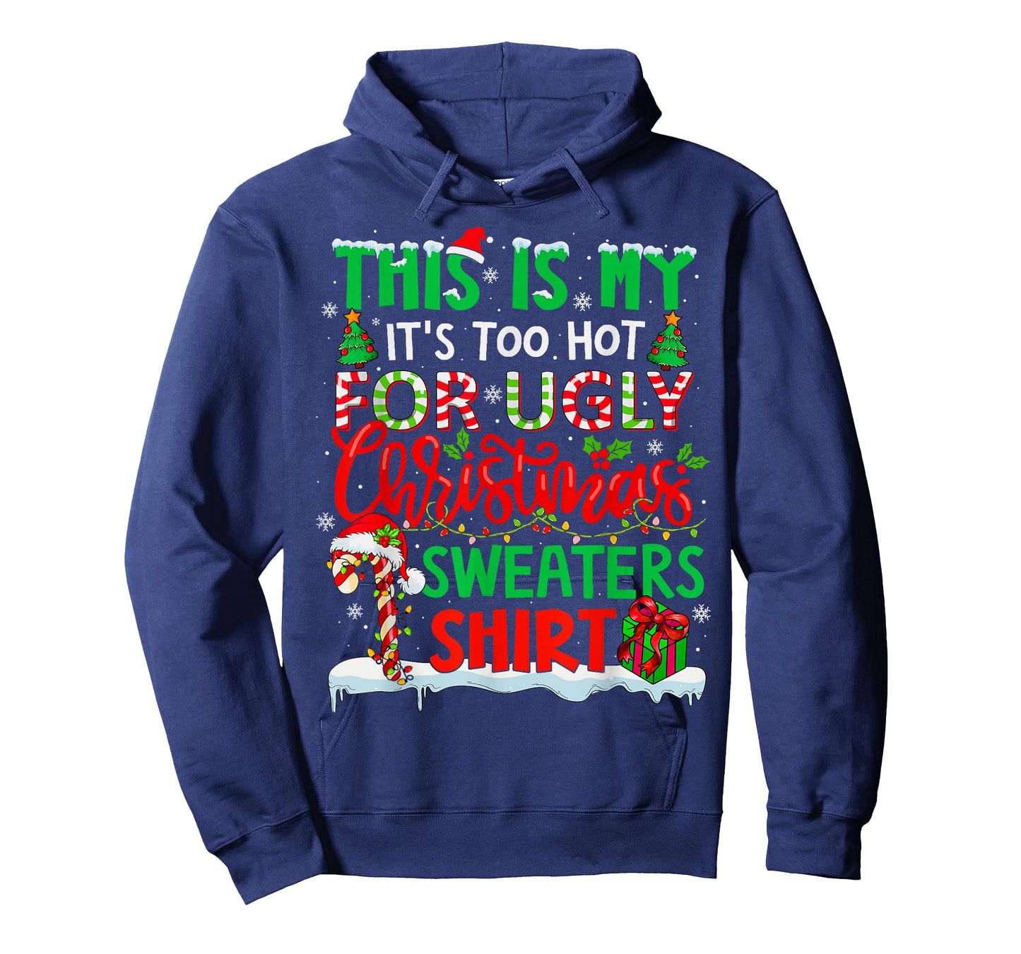 This is My Its Too Hot for Ugly Christmas Sweaters Family T-Shirt