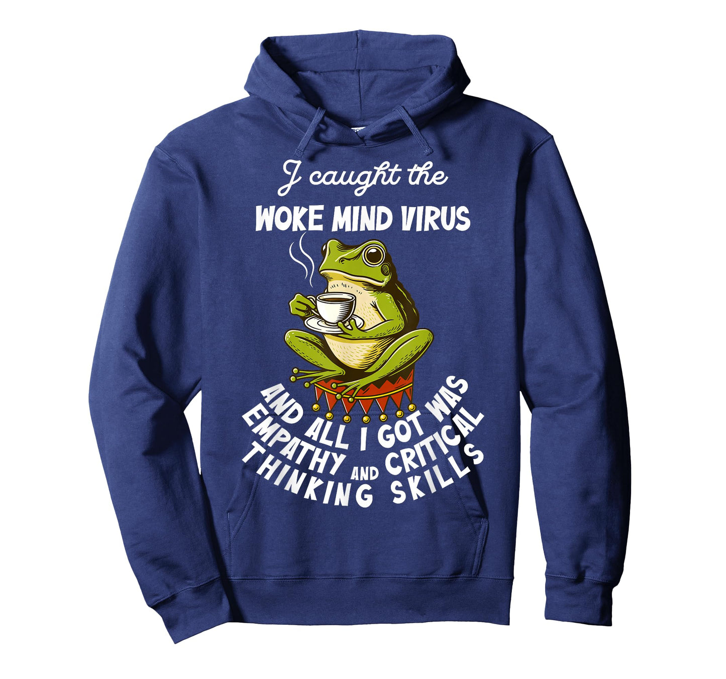 I Caught The Woke Mind Virus and All I Got was Empathy Frog T-Shirt