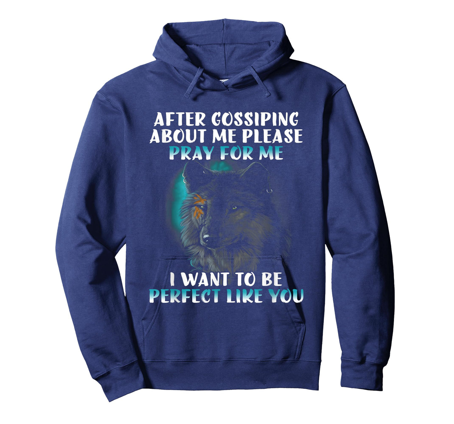 After gossiping about me please pray for me funny wolf T-Shirt