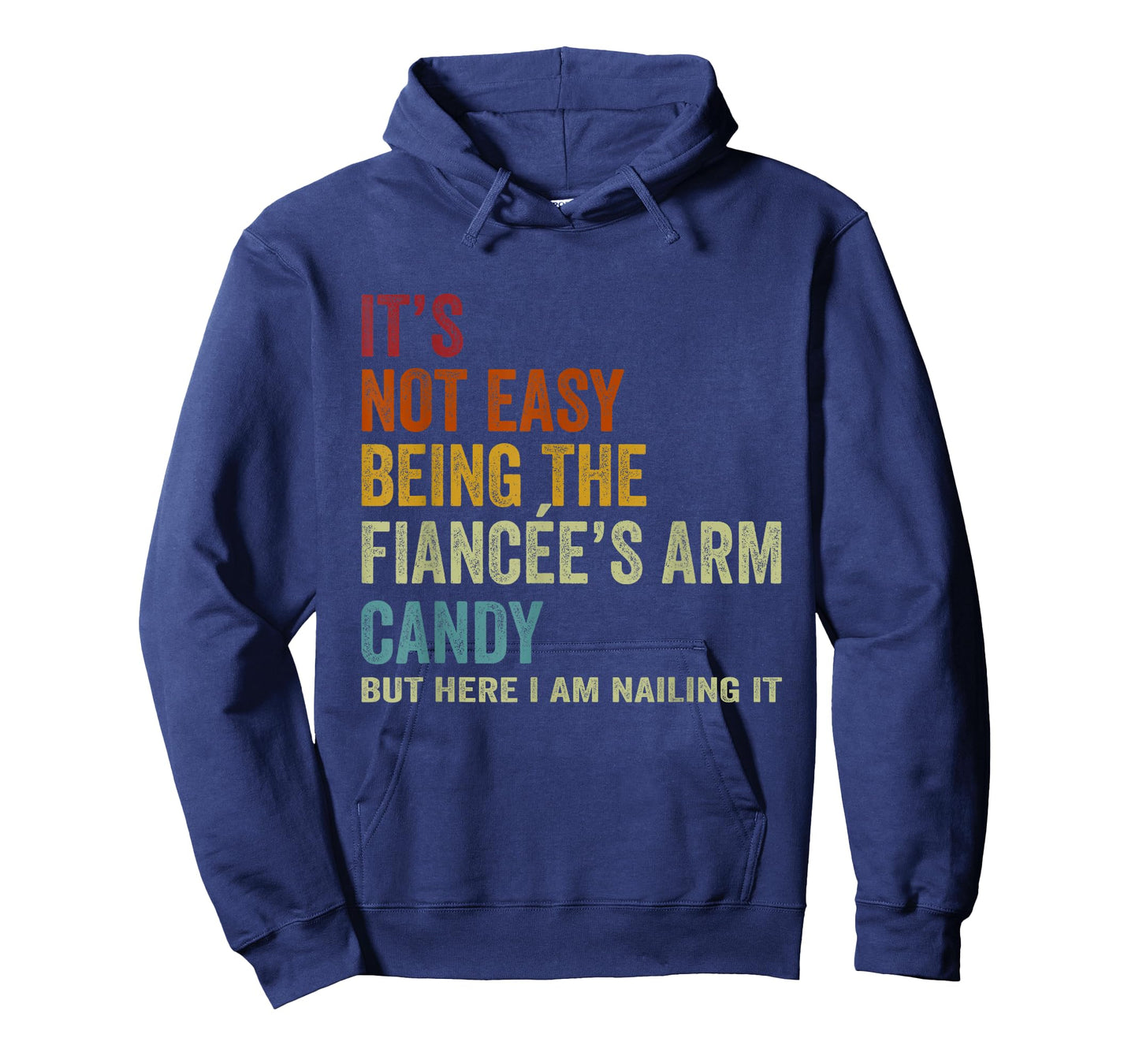 It's Not Easy Being The Fiancée's ARM Candy But Here I Am Na T-Shirt