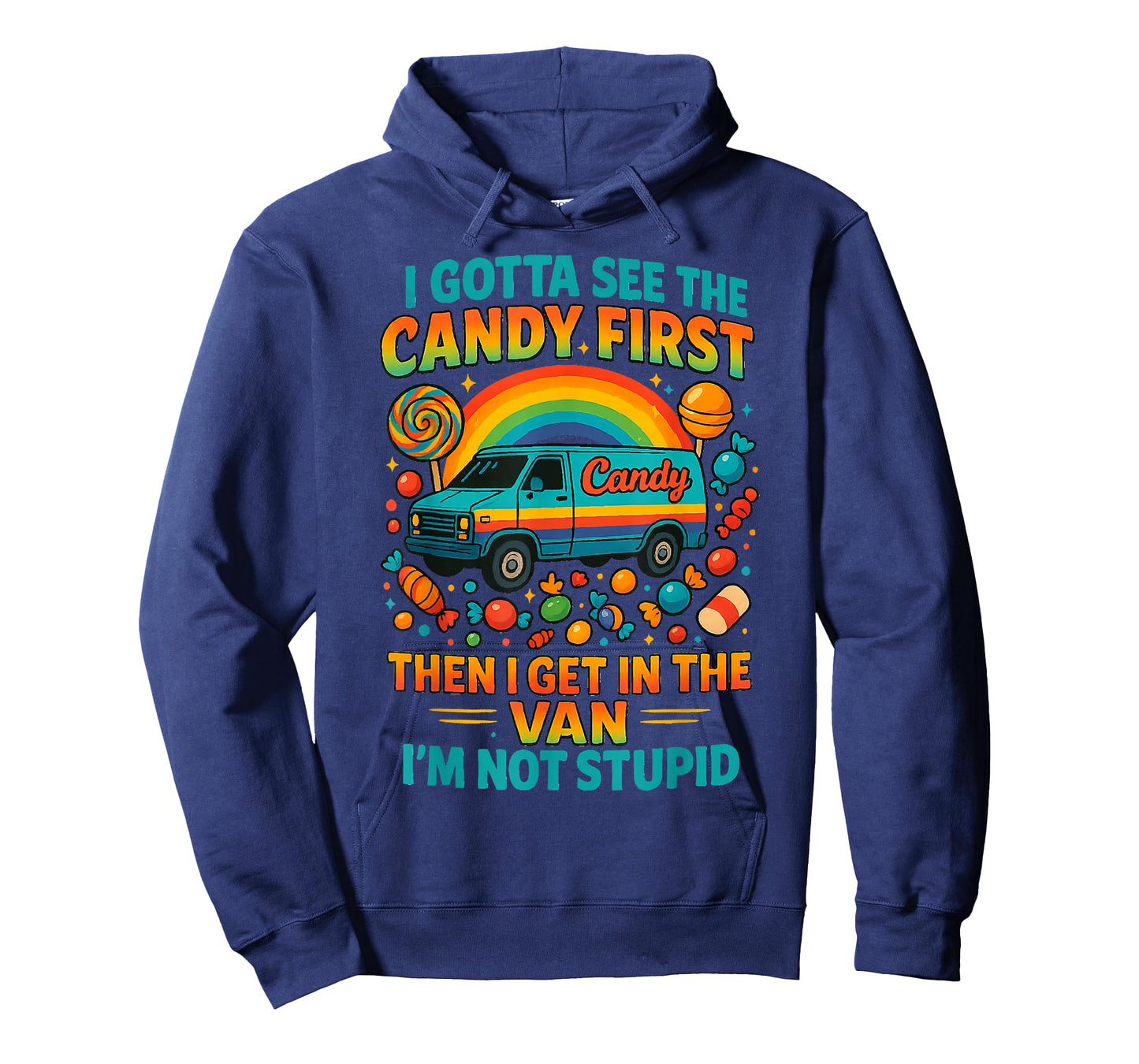 I Gotta See The Candy First Then I Get In The Van T-Shirt