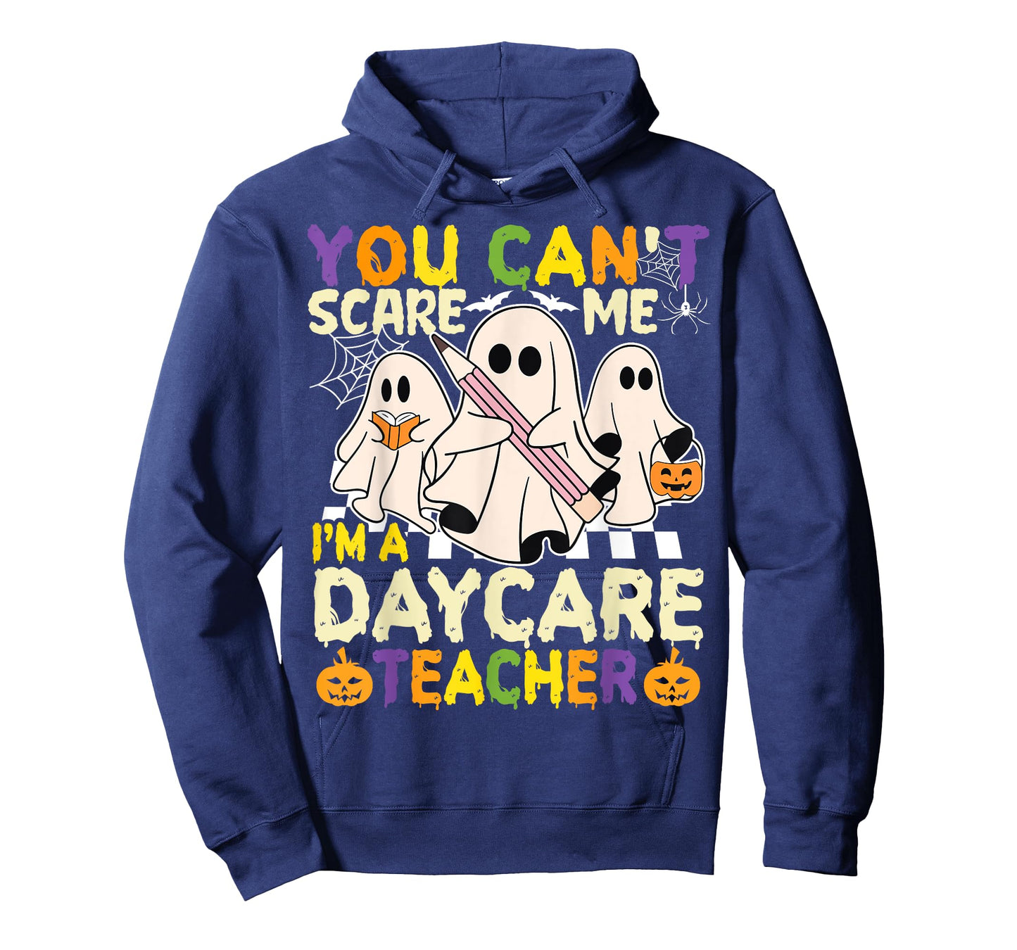 Halloween You Can't Scare Me I'm a Daycare Teacher Ghost T-Shirt
