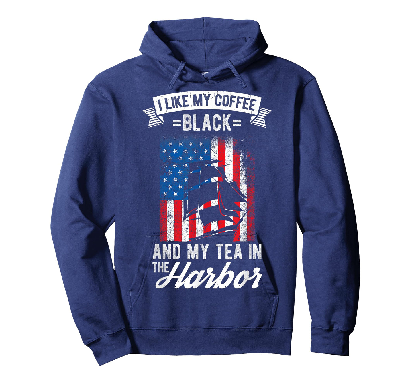 I LIKE MY COFFEE BLACK AND MY TEA IN THE HARBOR Patriotic T-Shirt