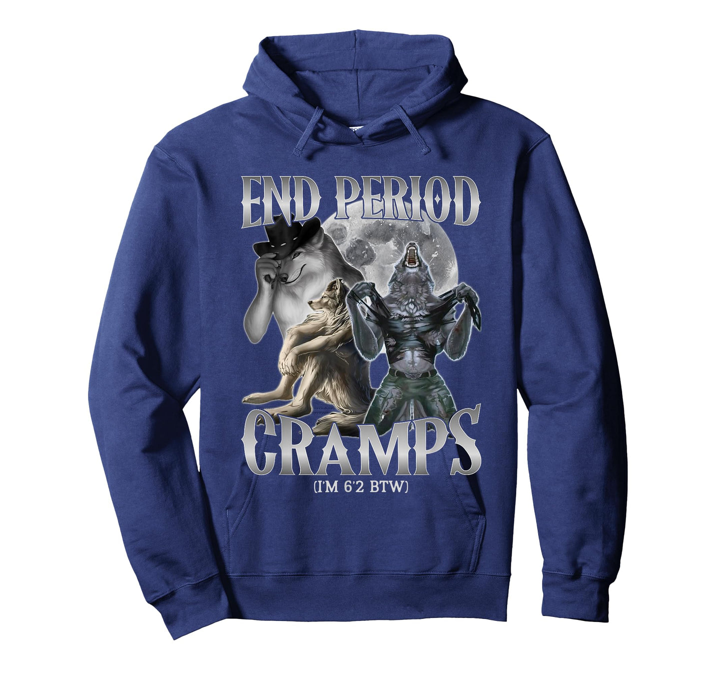 end Period Cramps (I'm 6'2 BTW) Funny Alpha Wolf Cringe Meme T-Shirt