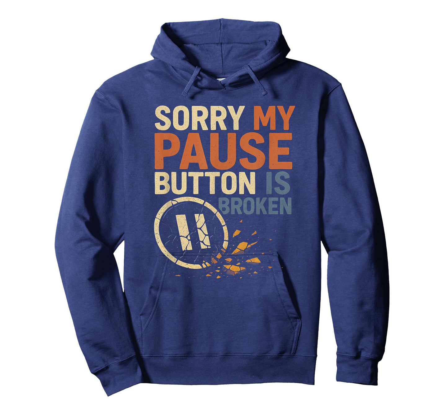 Sorry My Pause Button is Broken T-Shirt