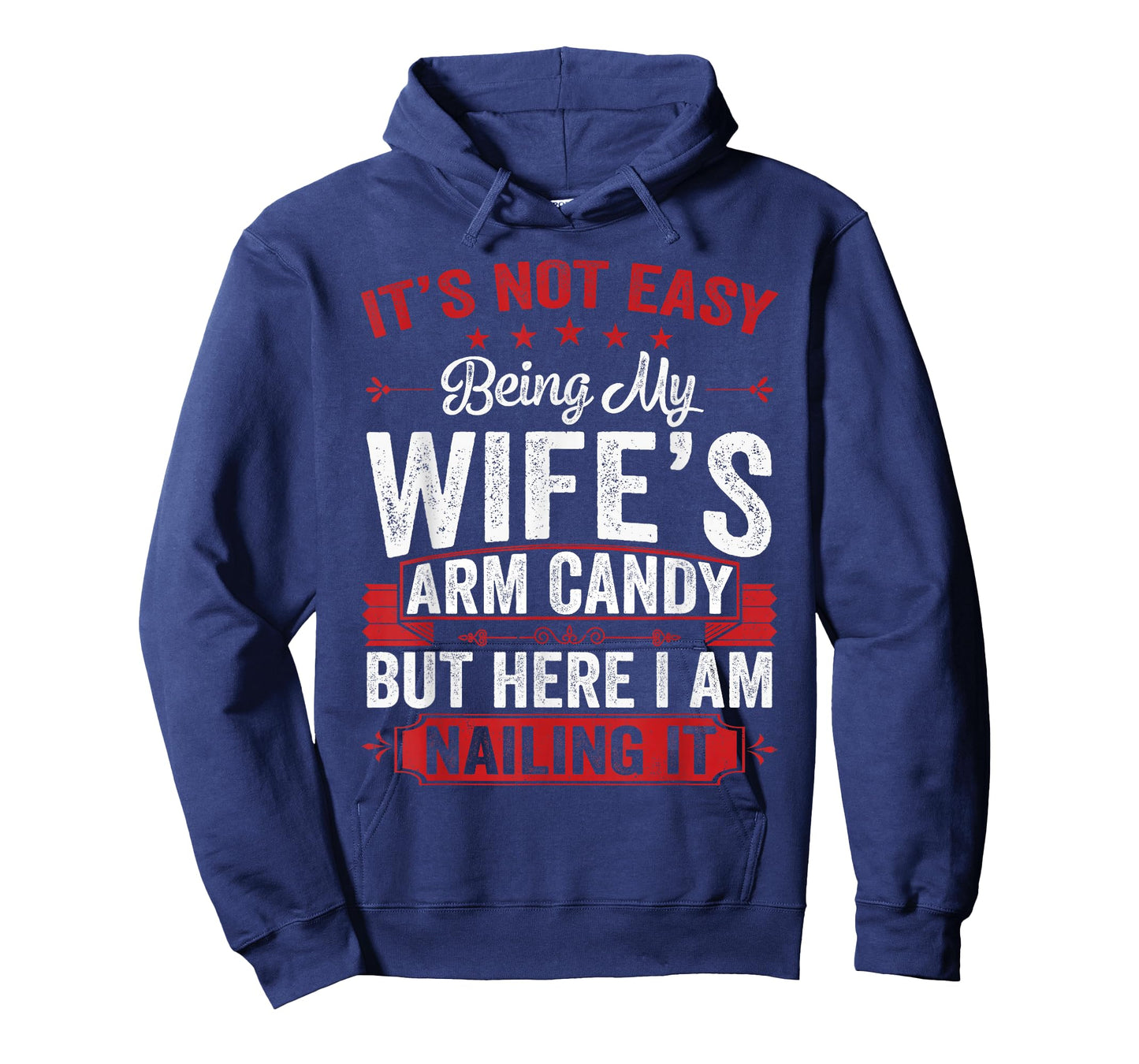 Its Not Easy Being My Wife's Arm Candy Funny Husband T-Shirt