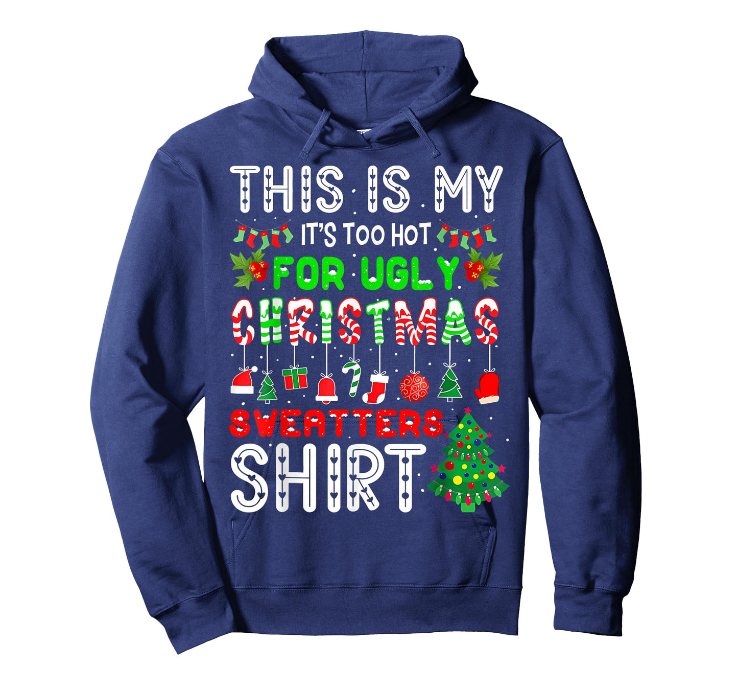 This is My Its Too Hot for Ugly Christmas Sweaters Men Women T-Shirt
