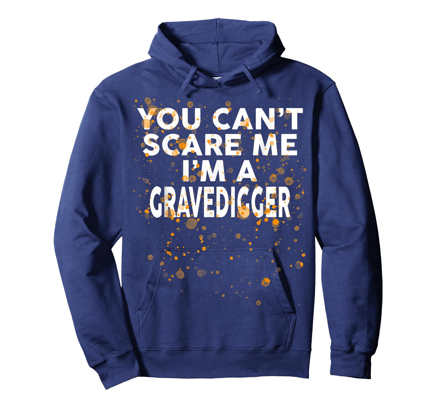 You Can't Scare Me I'm A GRAVEDIGGER T-Shirt Halloween T-Shirt