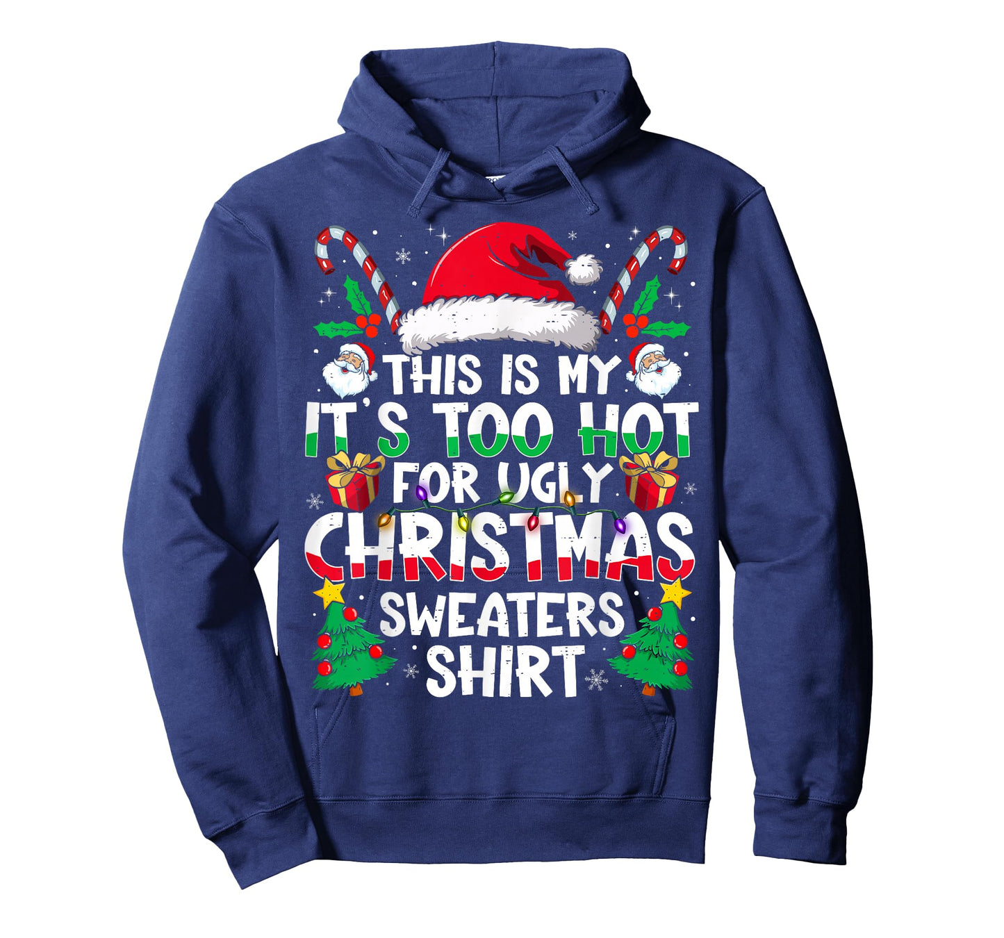This is My It's Too Hot for Ugly Christmas Sweaters T-Shirt