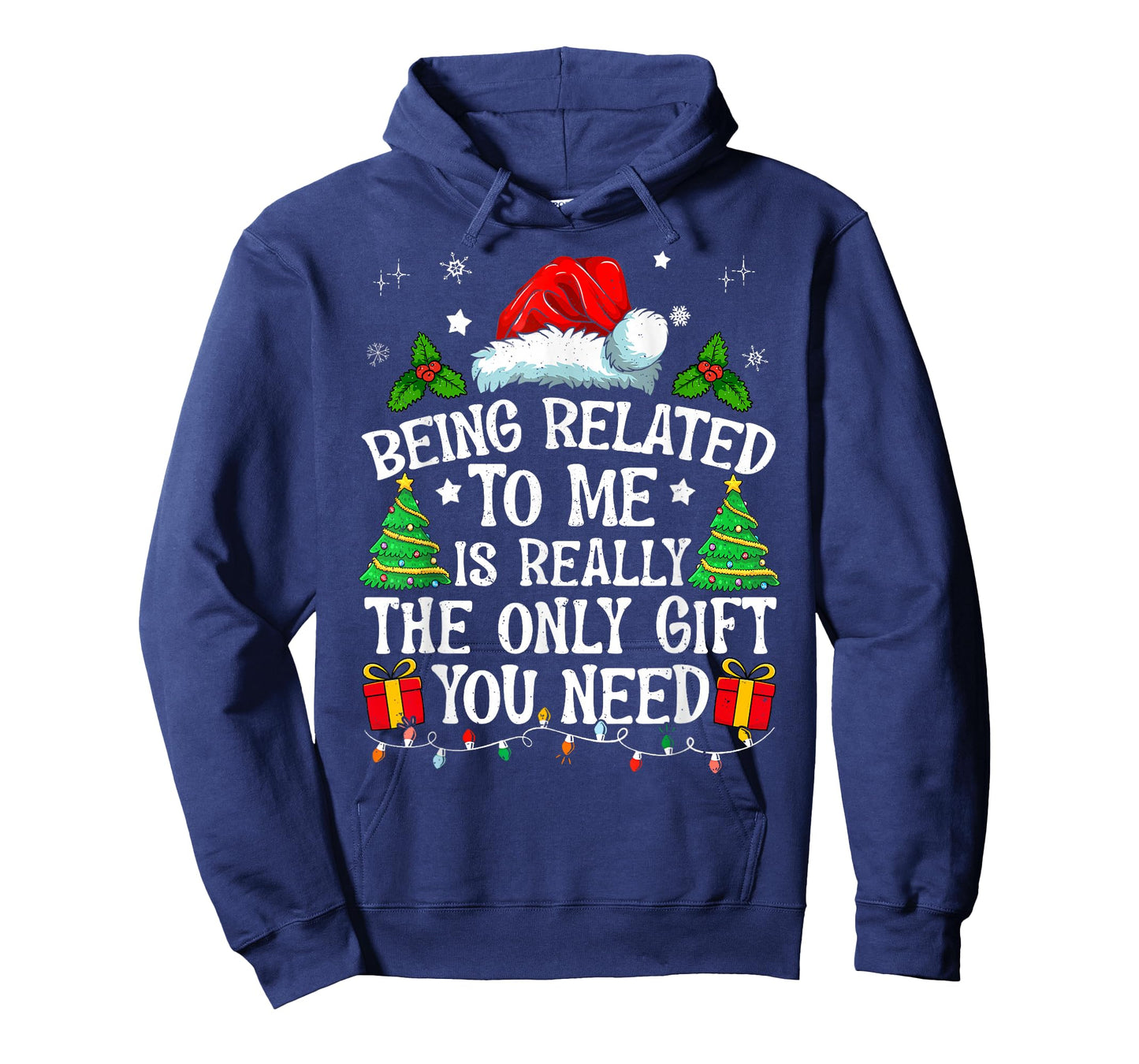 Being Related To Me Is Really The Only Gift You Need Funny T-Shirt