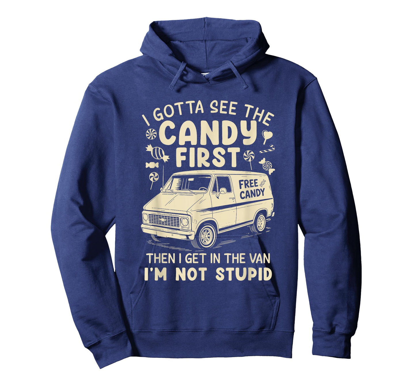 I Gotta See The Candy First I'm Not Stupid Funny Creepy Van T-Shirt