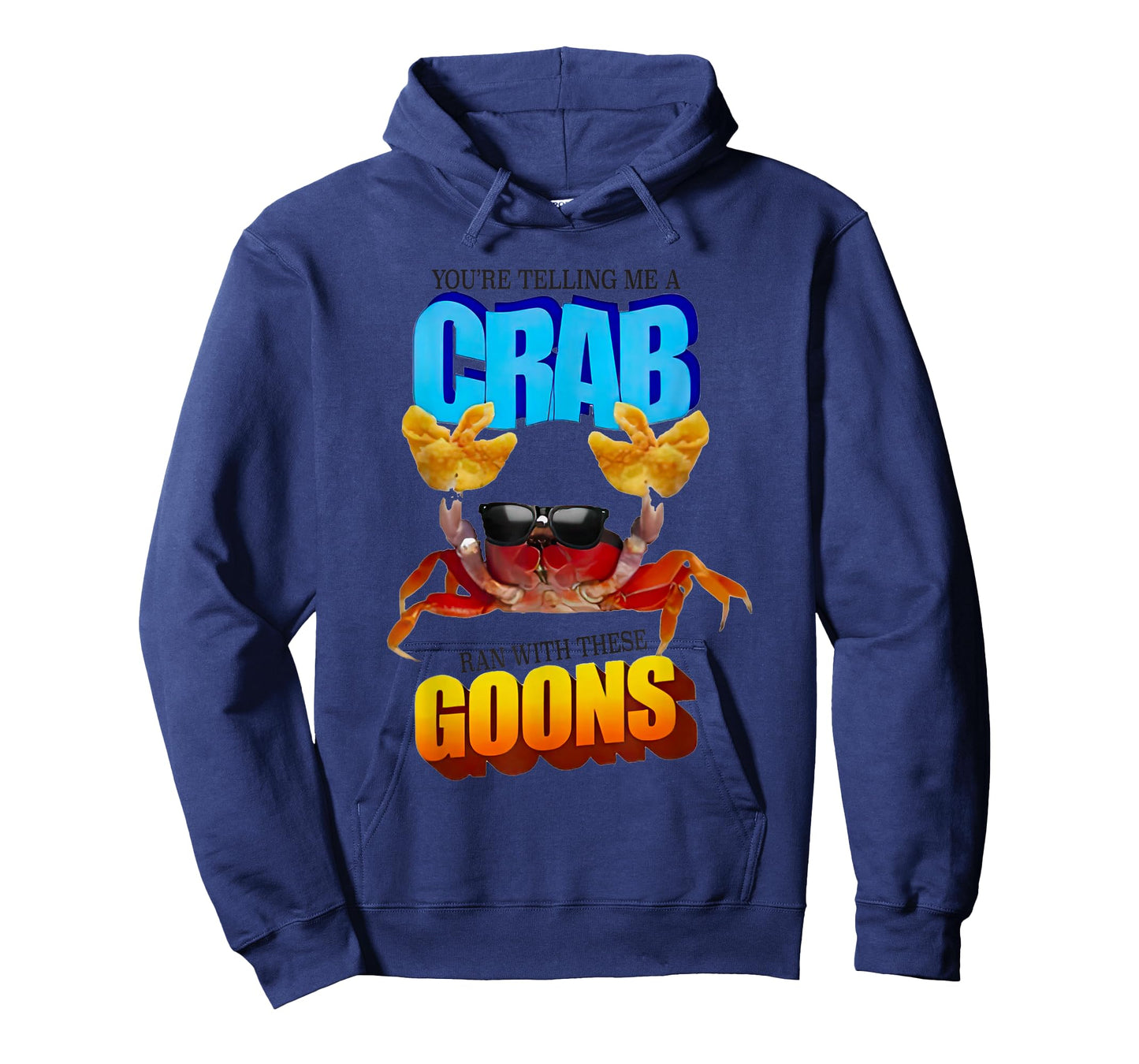 You’re Telling Me A Crab Ran With These Goons T-Shirt