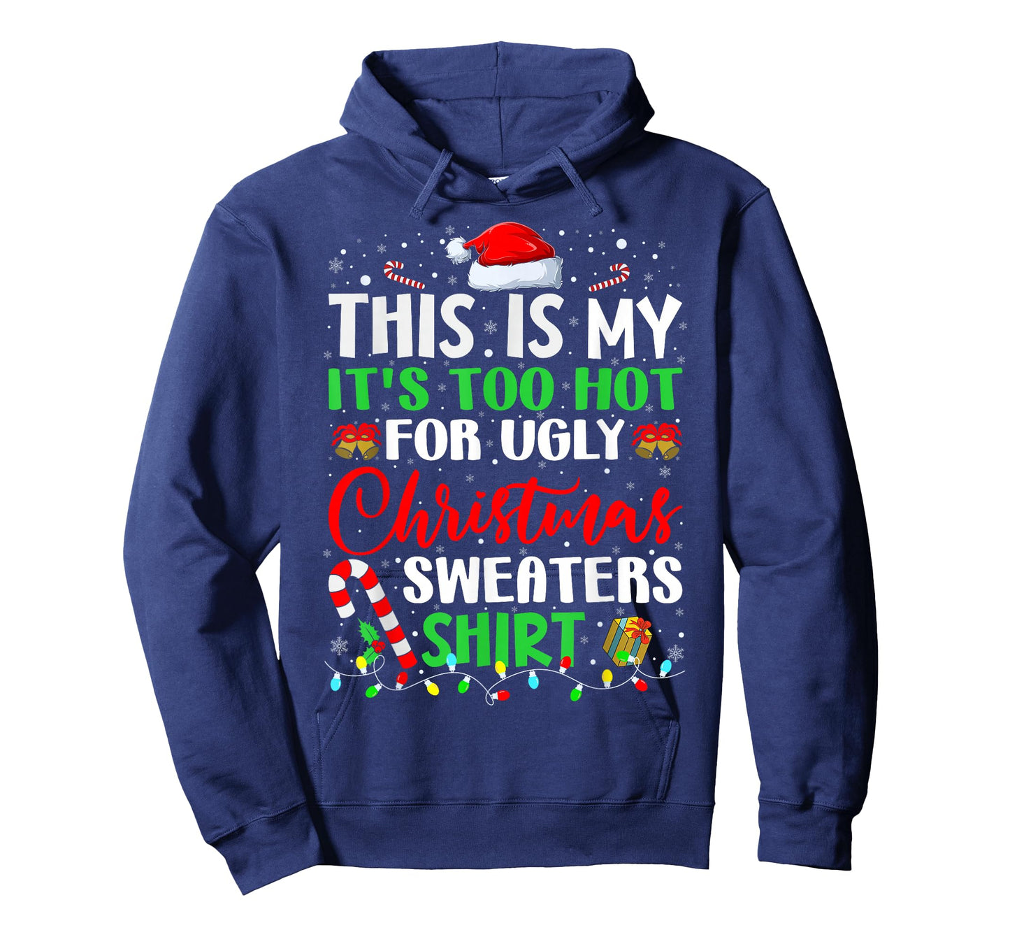 This Is My It's Too Hot For Ugly Christmas Sweaters Xmas T-Shirt