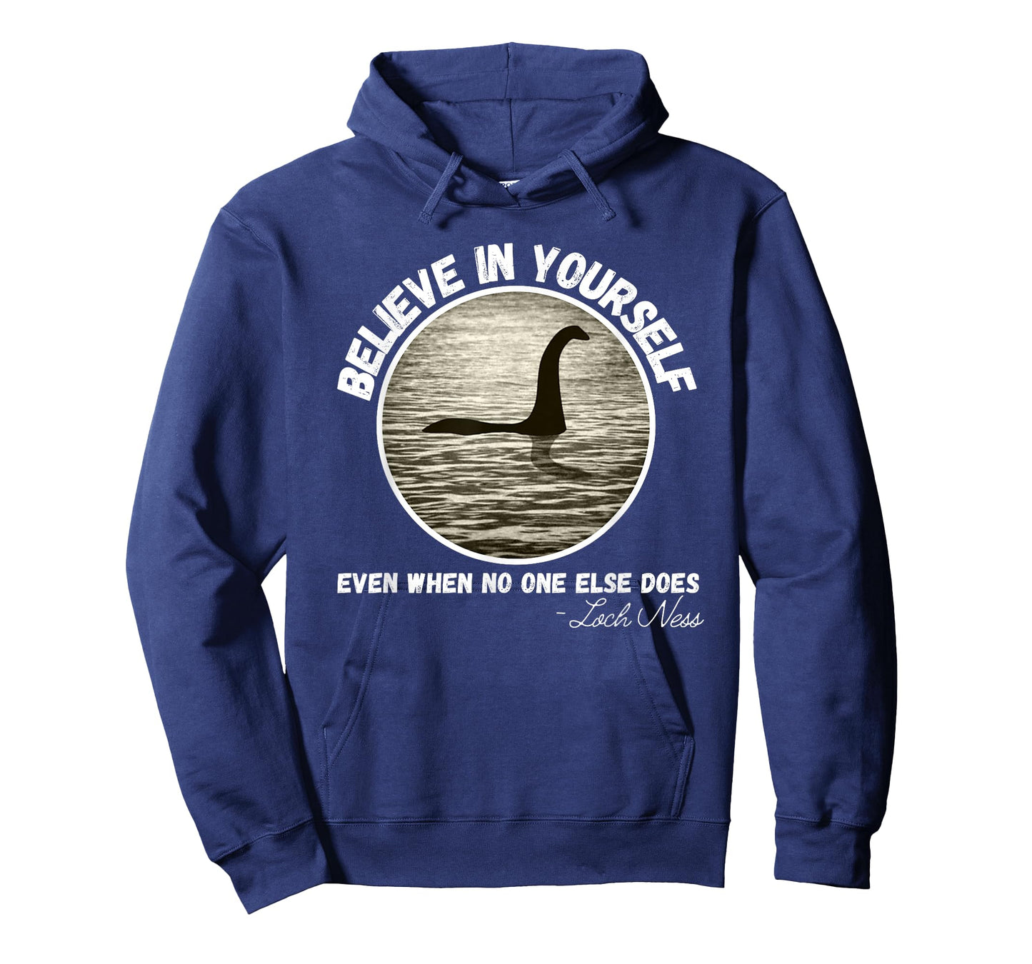 Believe In Yourself Even When No One else Does Fun Loch Ness T-Shirt