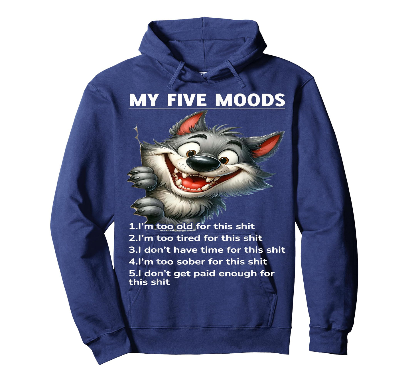 My Five Moods 1. I'm Too Old For This Shit 2. I'm Too Tired T-Shirt