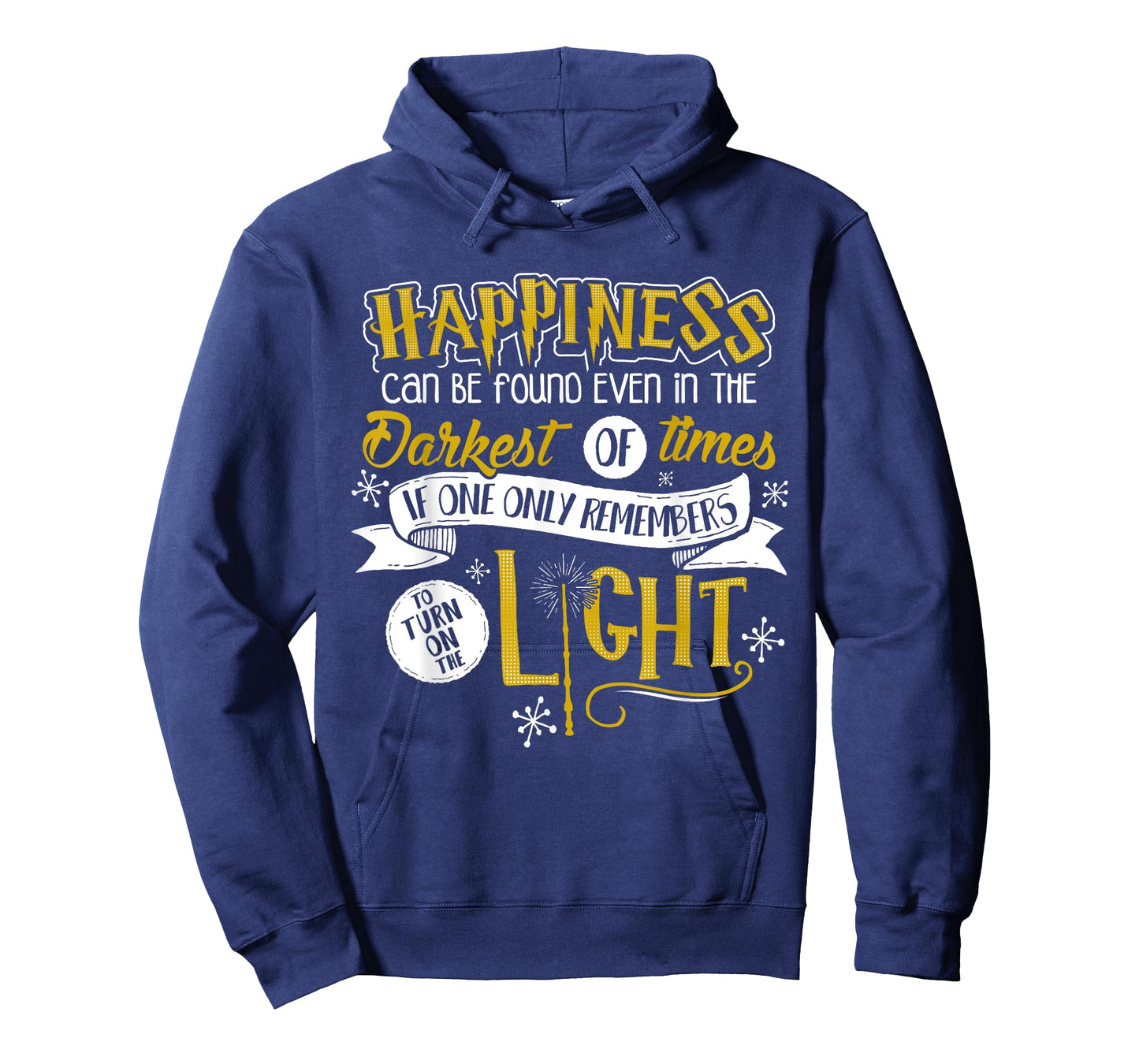 Happiness Can Be Found Even In The Darkest Of Times.. T-Shirt