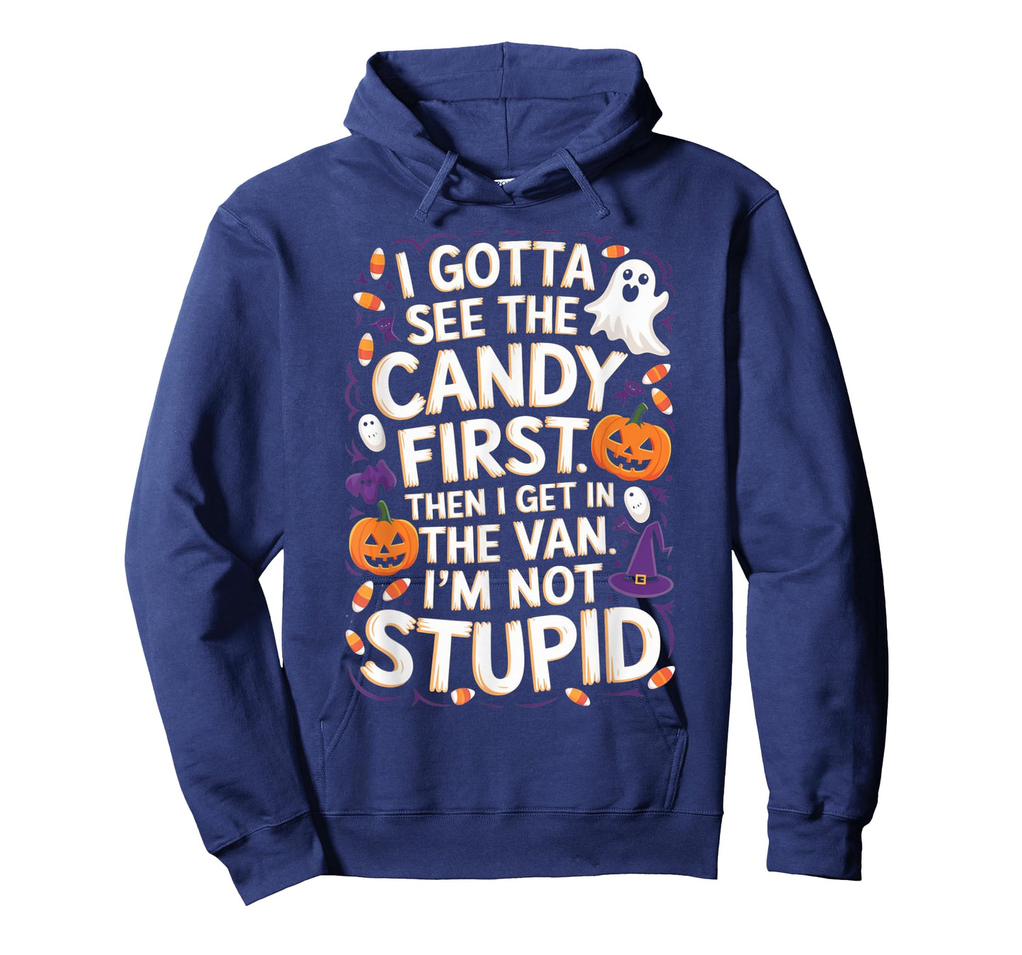 I Gotta See The Candy First. I'm Not Stupid | Funny Gifts T-Shirt