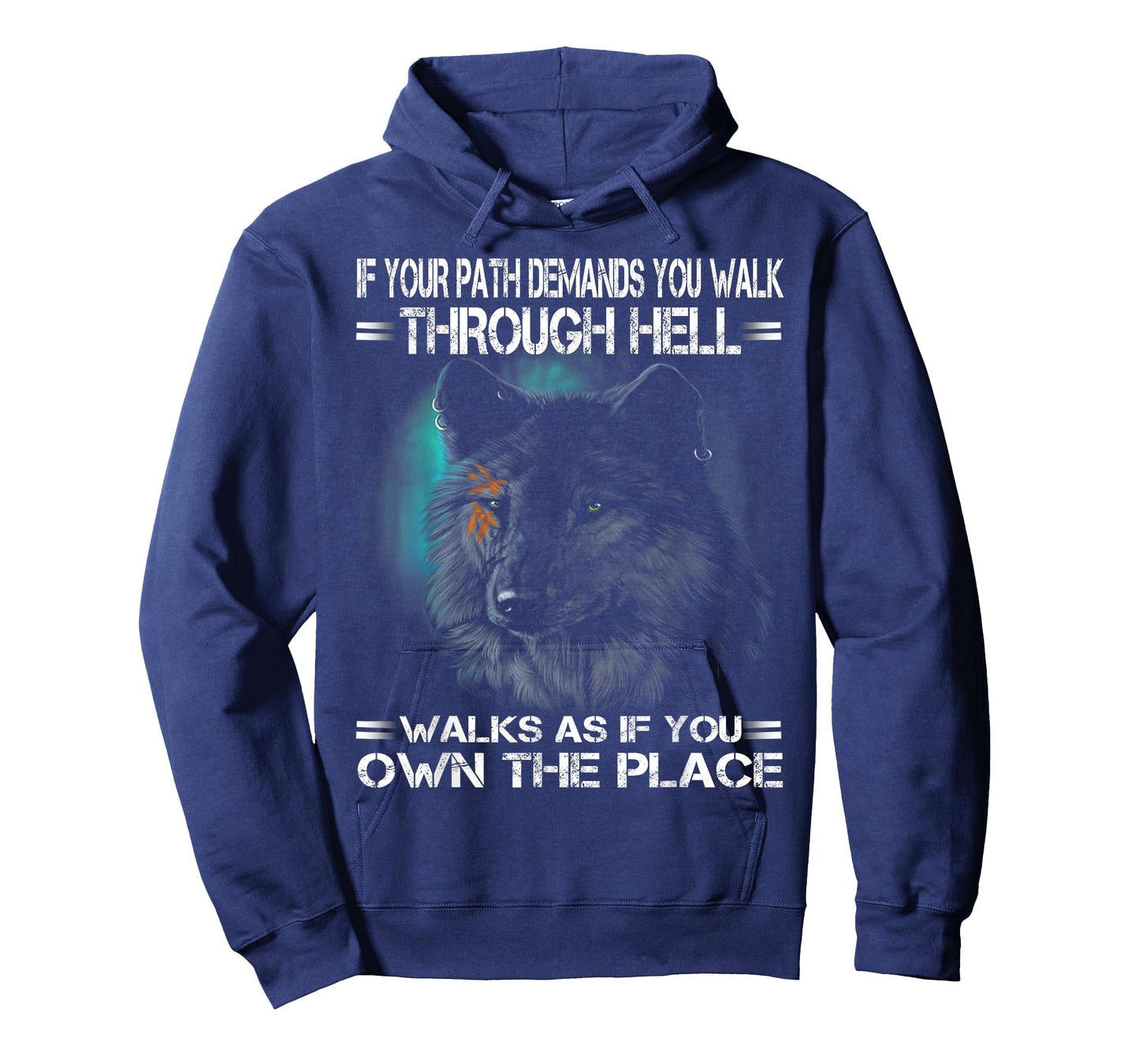 Wolf If Your Path Demands You Walk Through Hell Walk As If T-Shirt