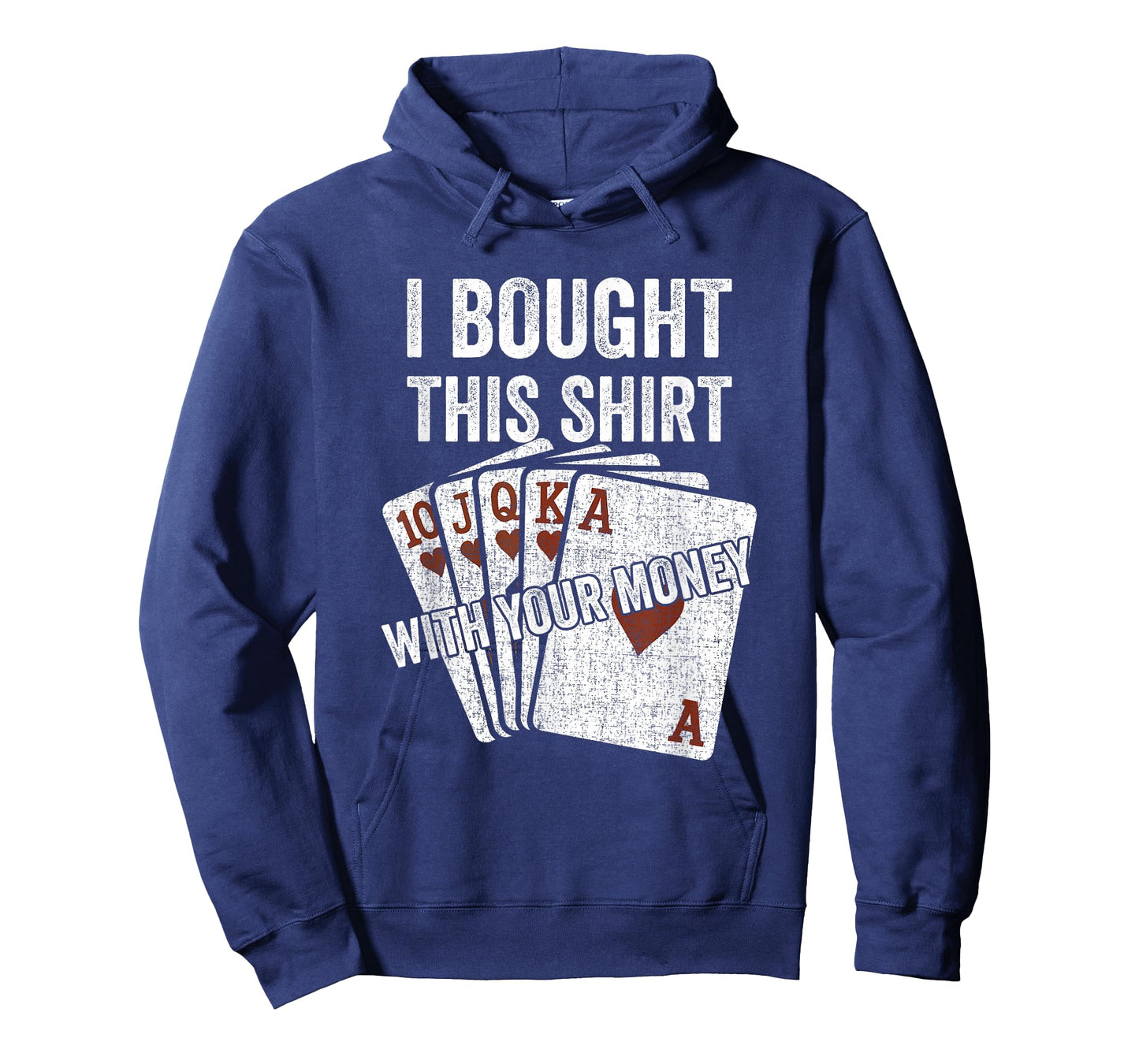 I Bought This with Your Money Funny Poker Player Royal Flush T-Shirt