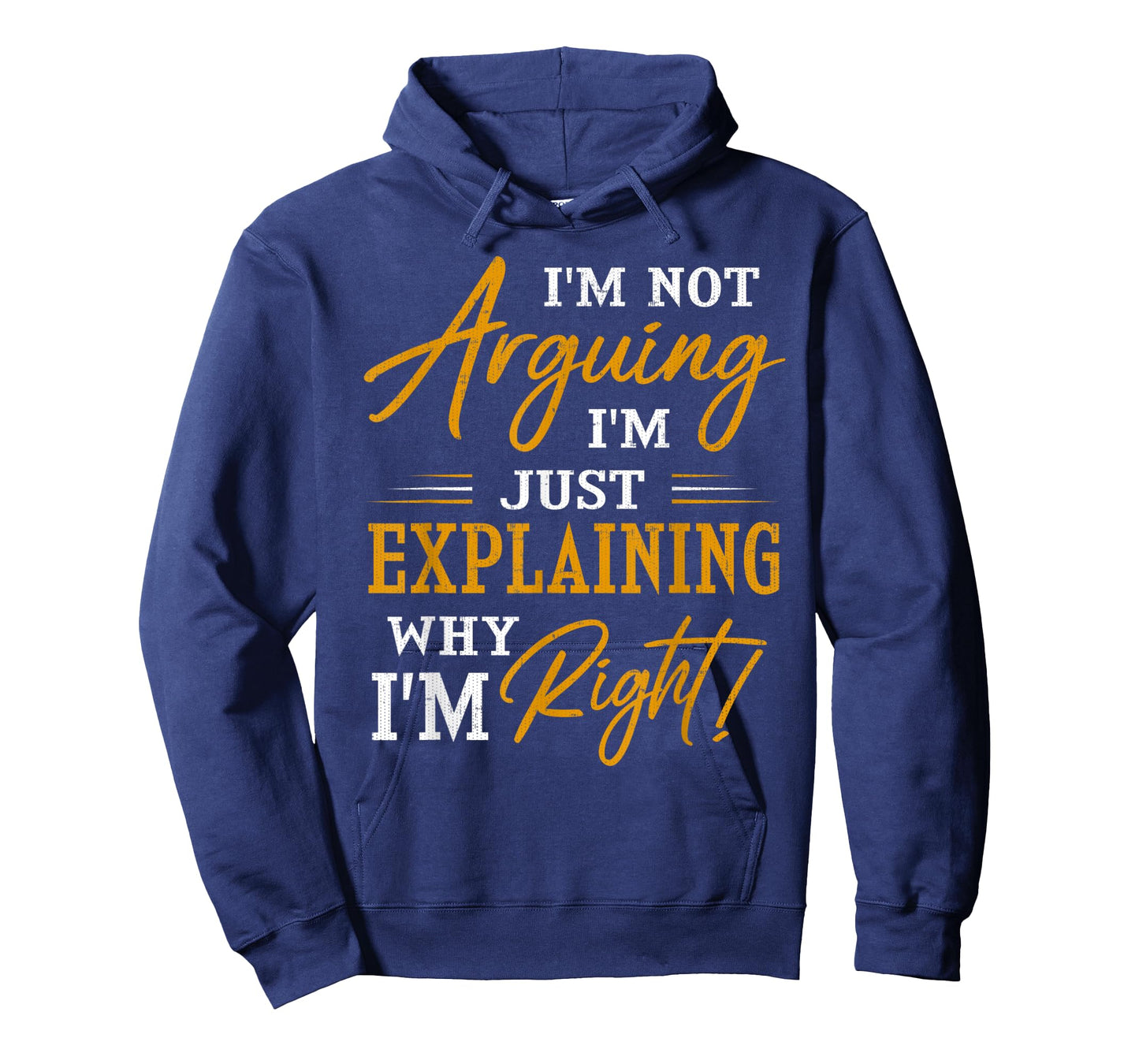 I'M NOT ARGUING I'm Just Explaining Why I'm RIGHT T-Shirt