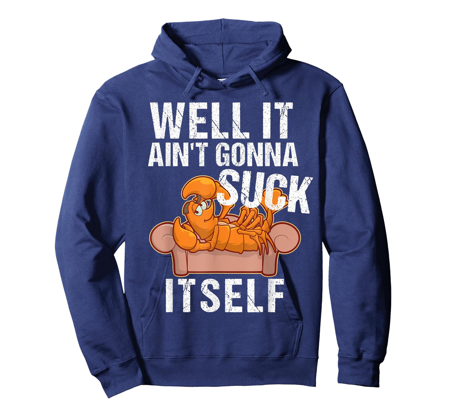 Well It Aint Gonna Suck Itself TShirt | Funny Crawfish Shirt T-Shirt