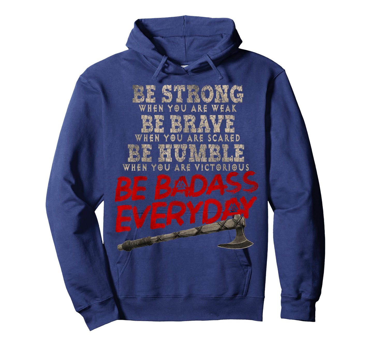 Be Strong Be Brave Be Humble Be Badass Everyday Axe Norsemen T-Shirt