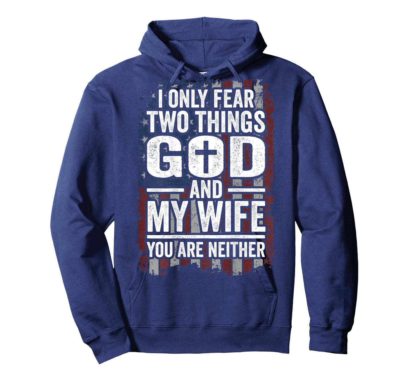 I Only Fear Two Things God and My Wife Dad Husband (ON Back) T-Shirt