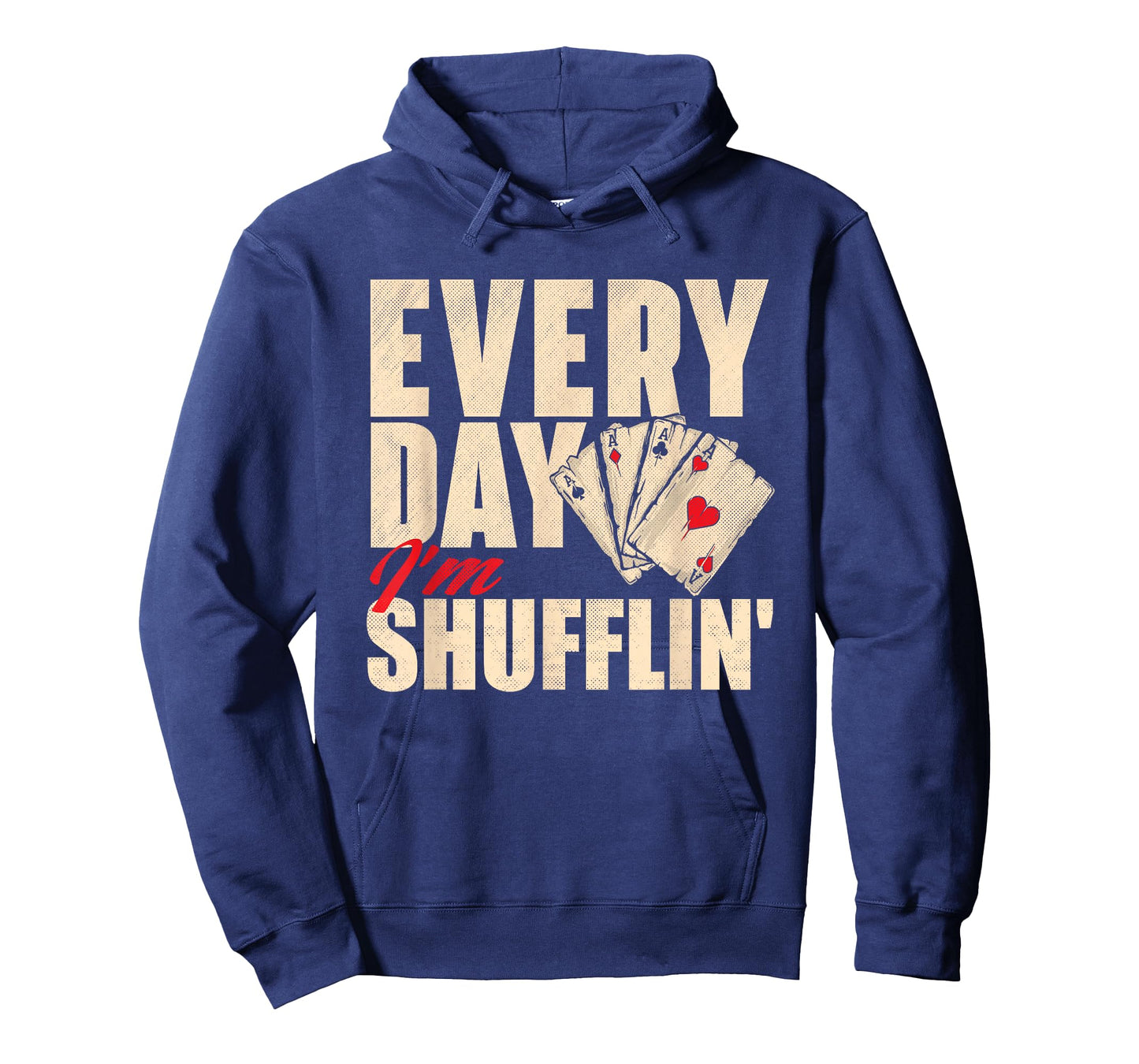 Everyday I'm Shufflin - Poker Dealer Card Player Casino T-Shirt
