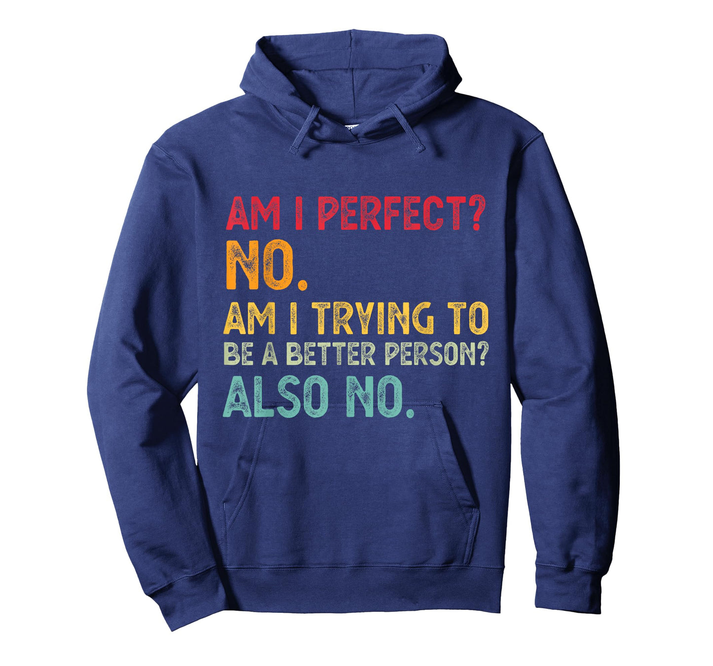 Am I Perfect? No. Am I Trying To Be A Better Person Funny T-Shirt