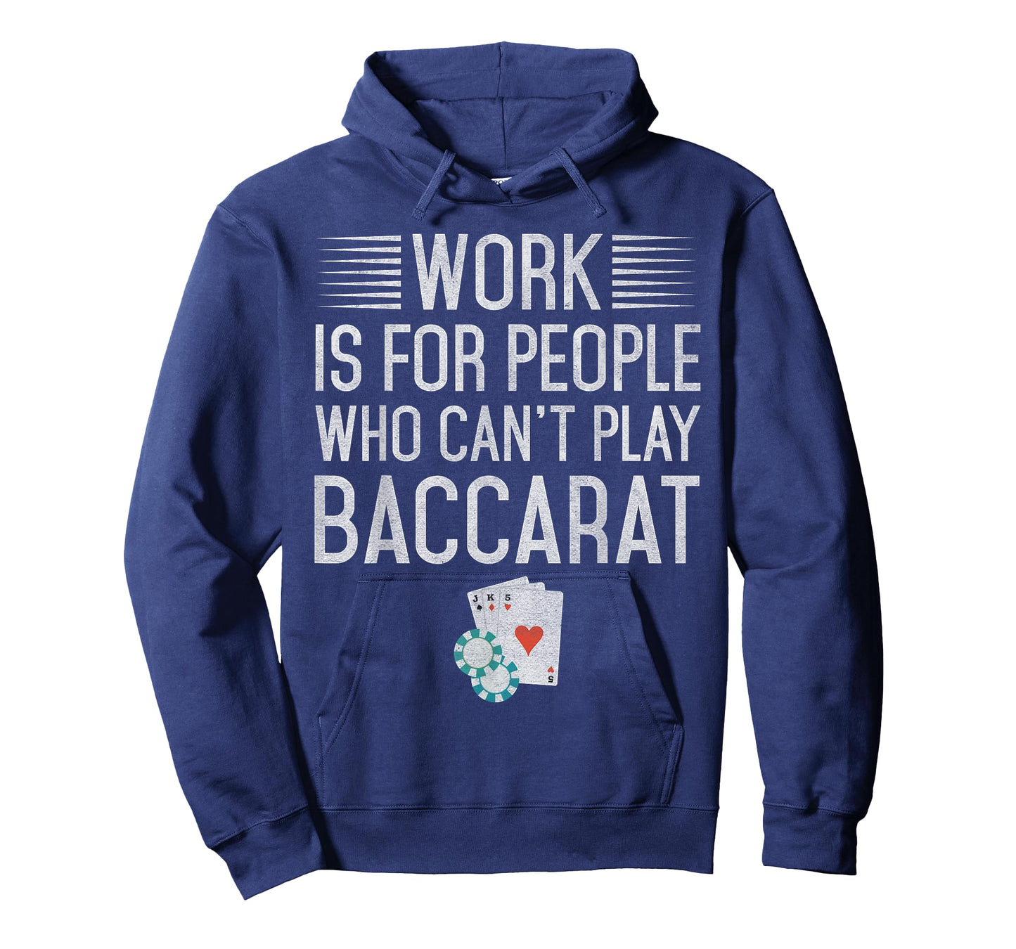 Work is for People Who Can't Play Baccarat T-Shirt T-Shirt