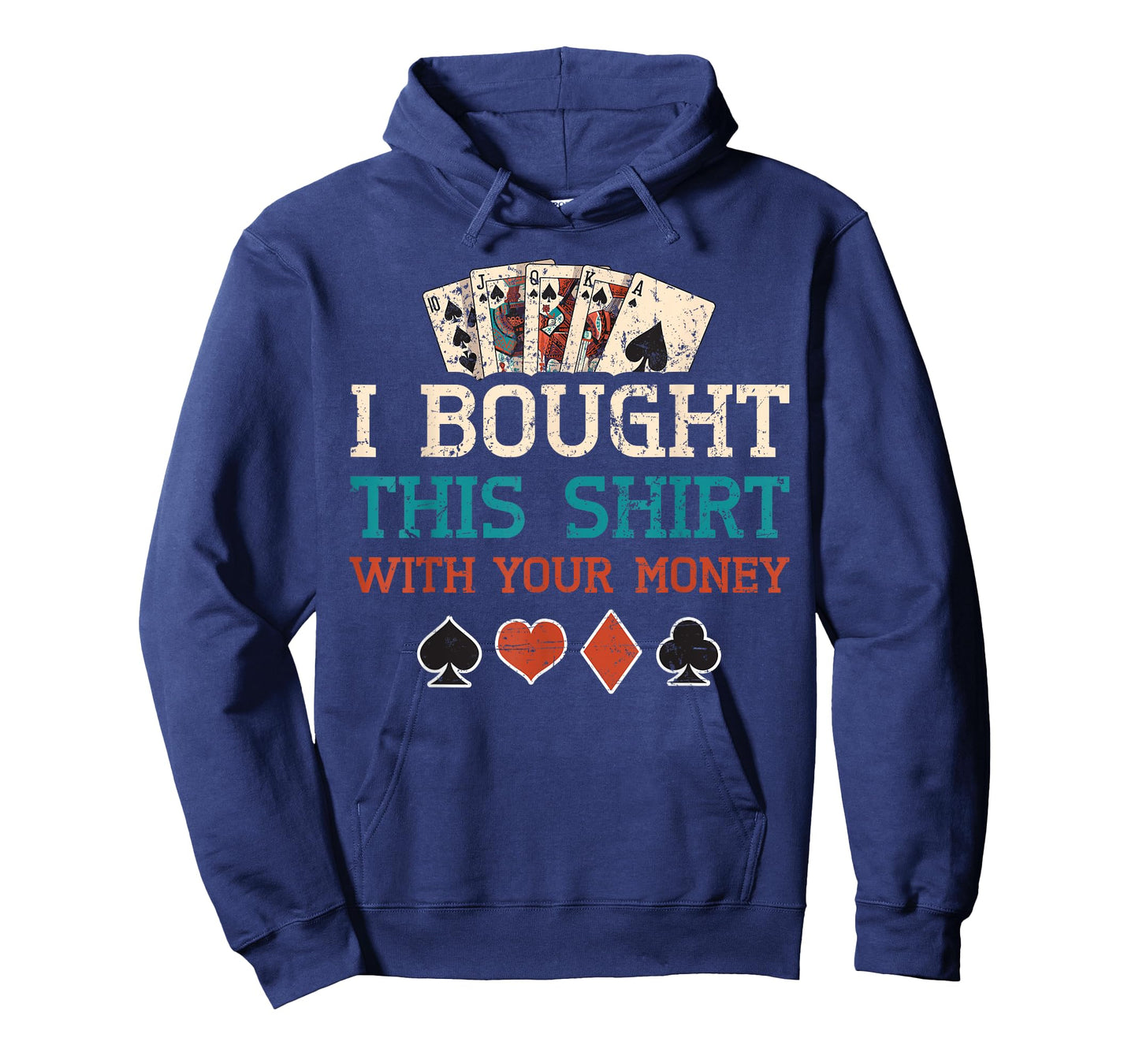 I Bought This Shirt With Your Money Poker Cards Player Gift T-Shirt